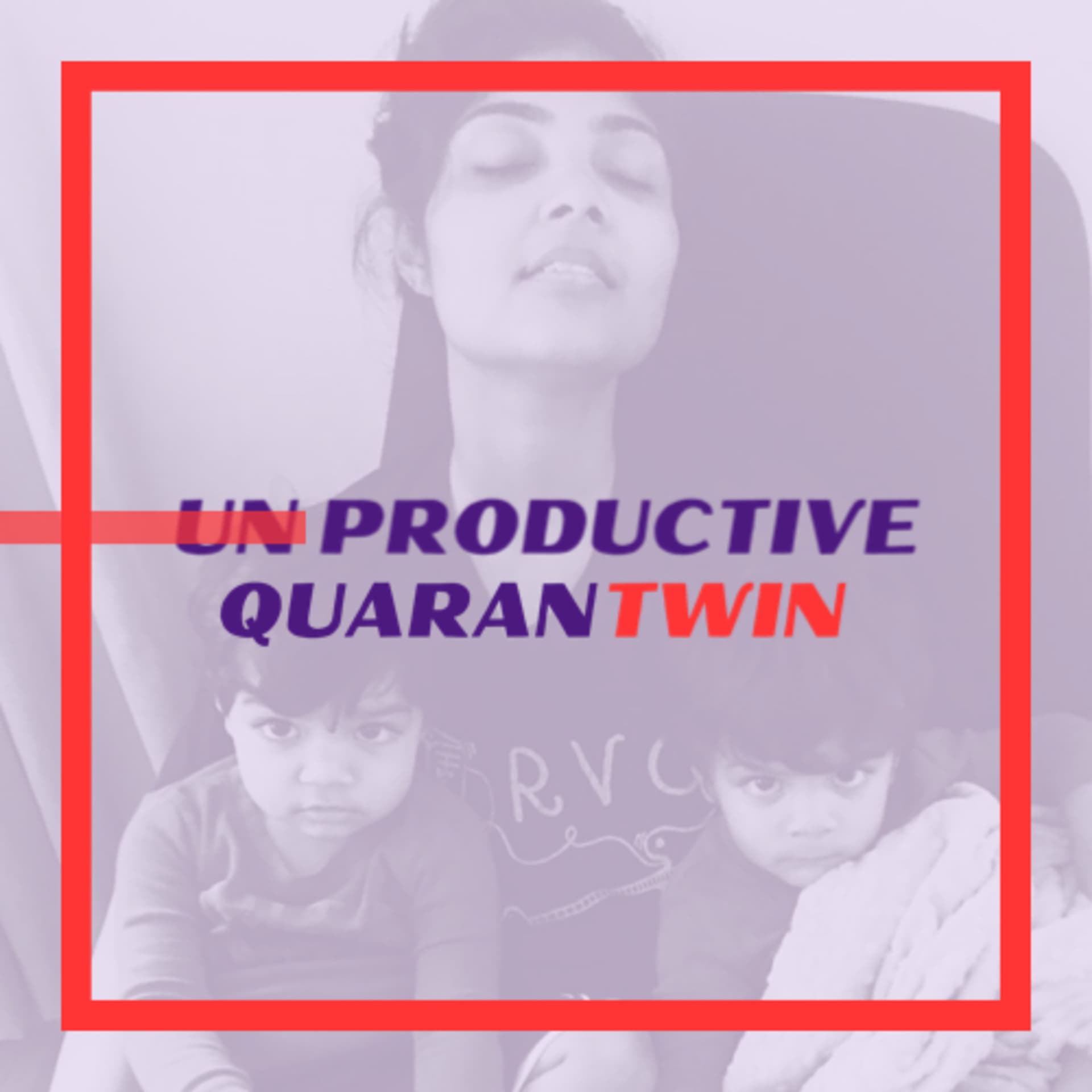 Unproductive Quarantwin - Podcasts