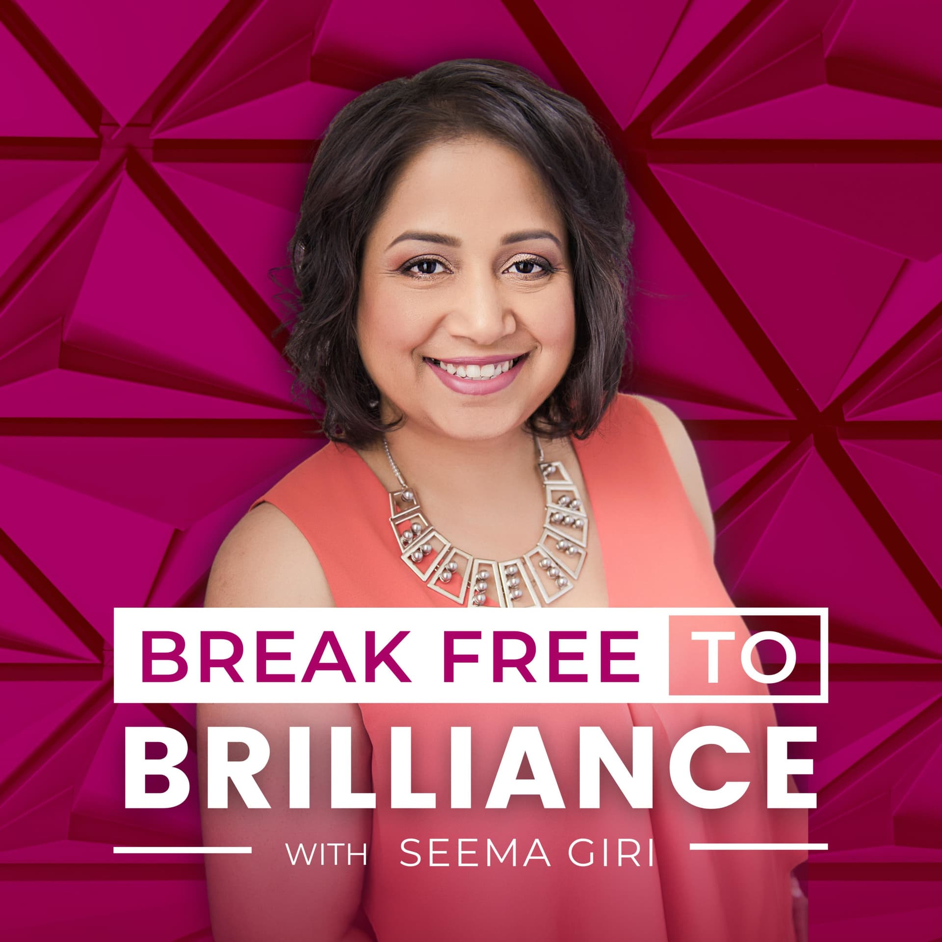 Break Free to Brilliance with Seema Giri - Podcasts