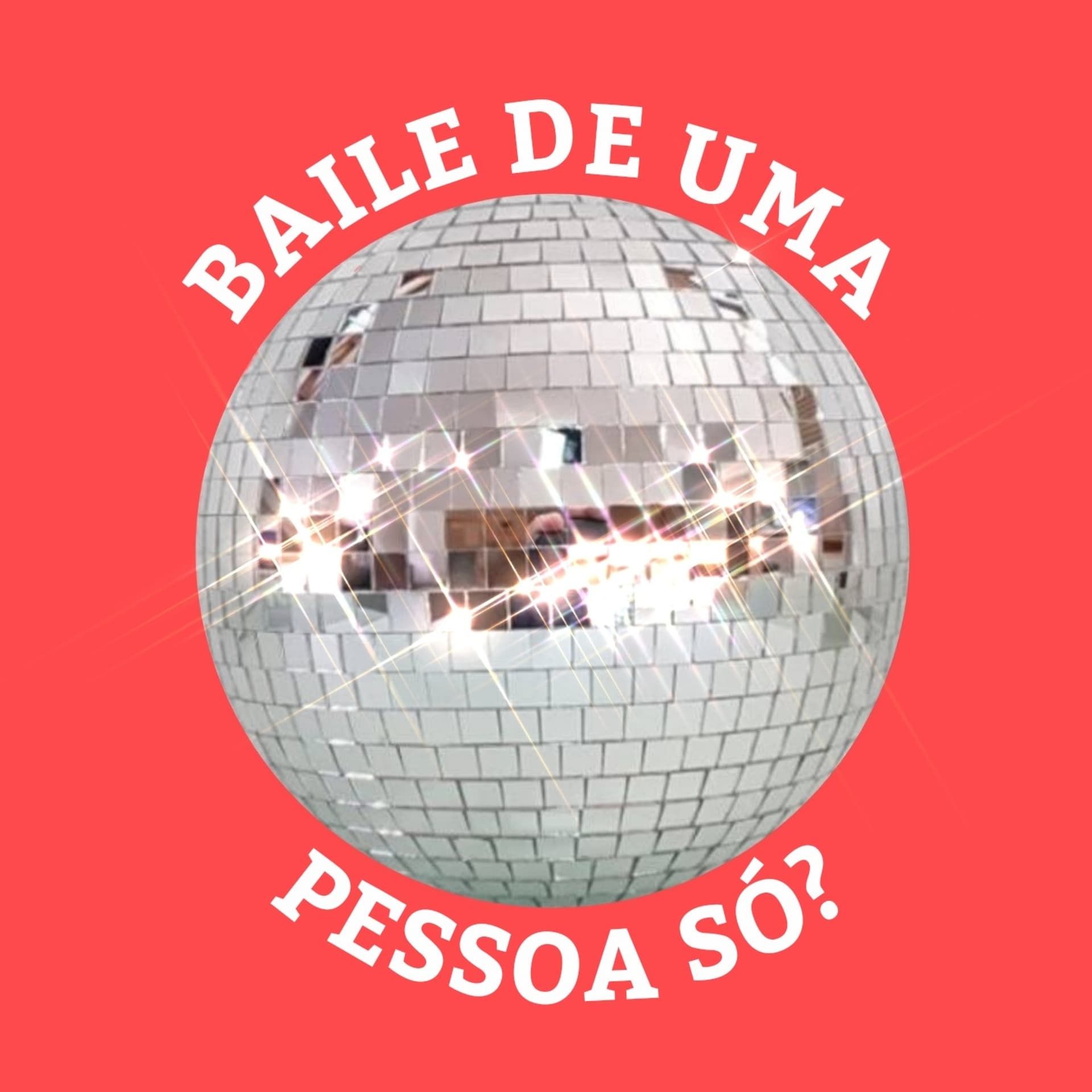 Baile De Uma Pessoa Só - Podcasts