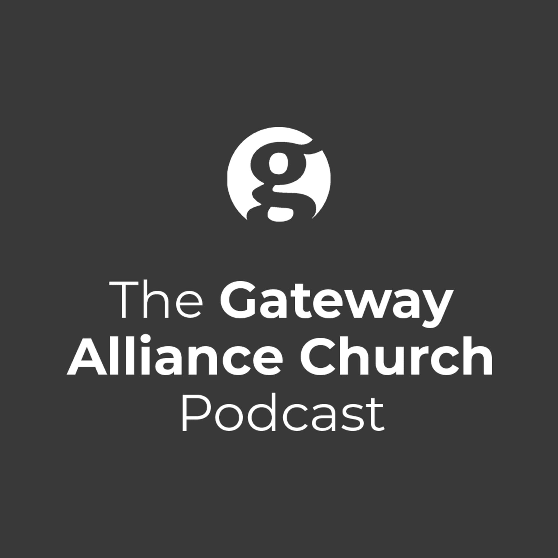 Gateway Alliance Church - Podcasts