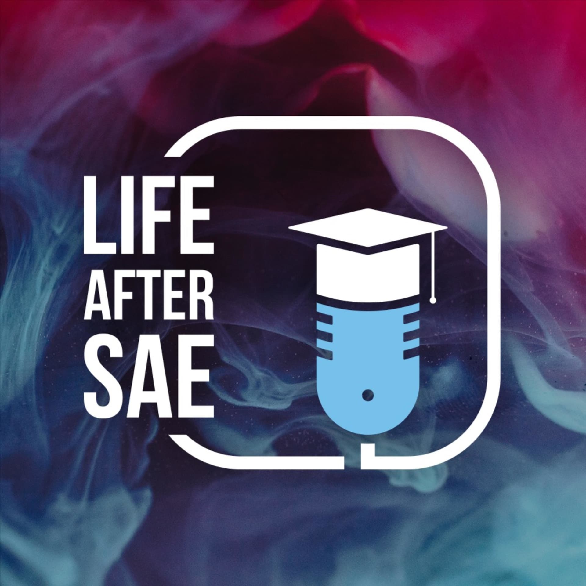 Life After SAE - Podcasts