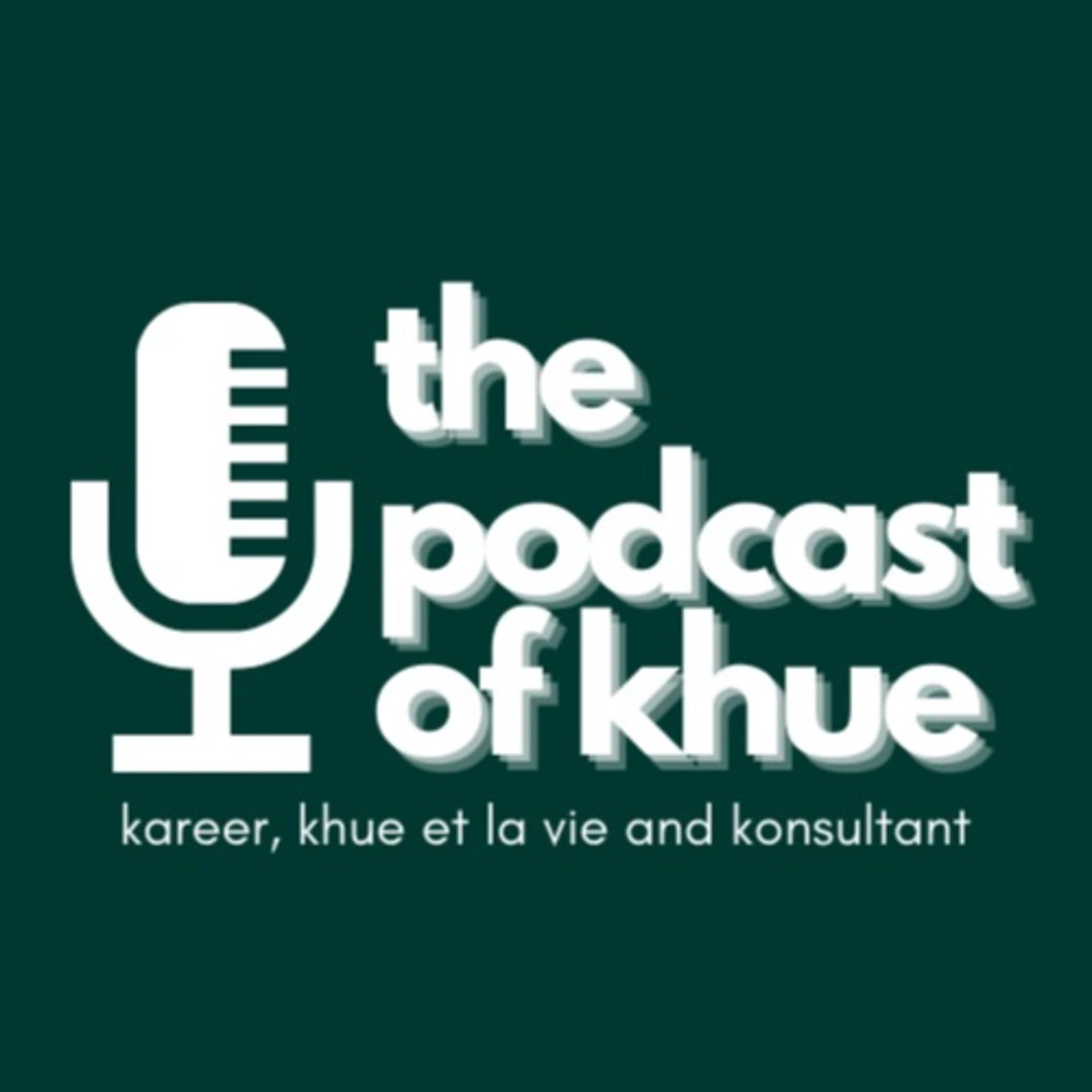 The Podcast of Khue - Podcasts