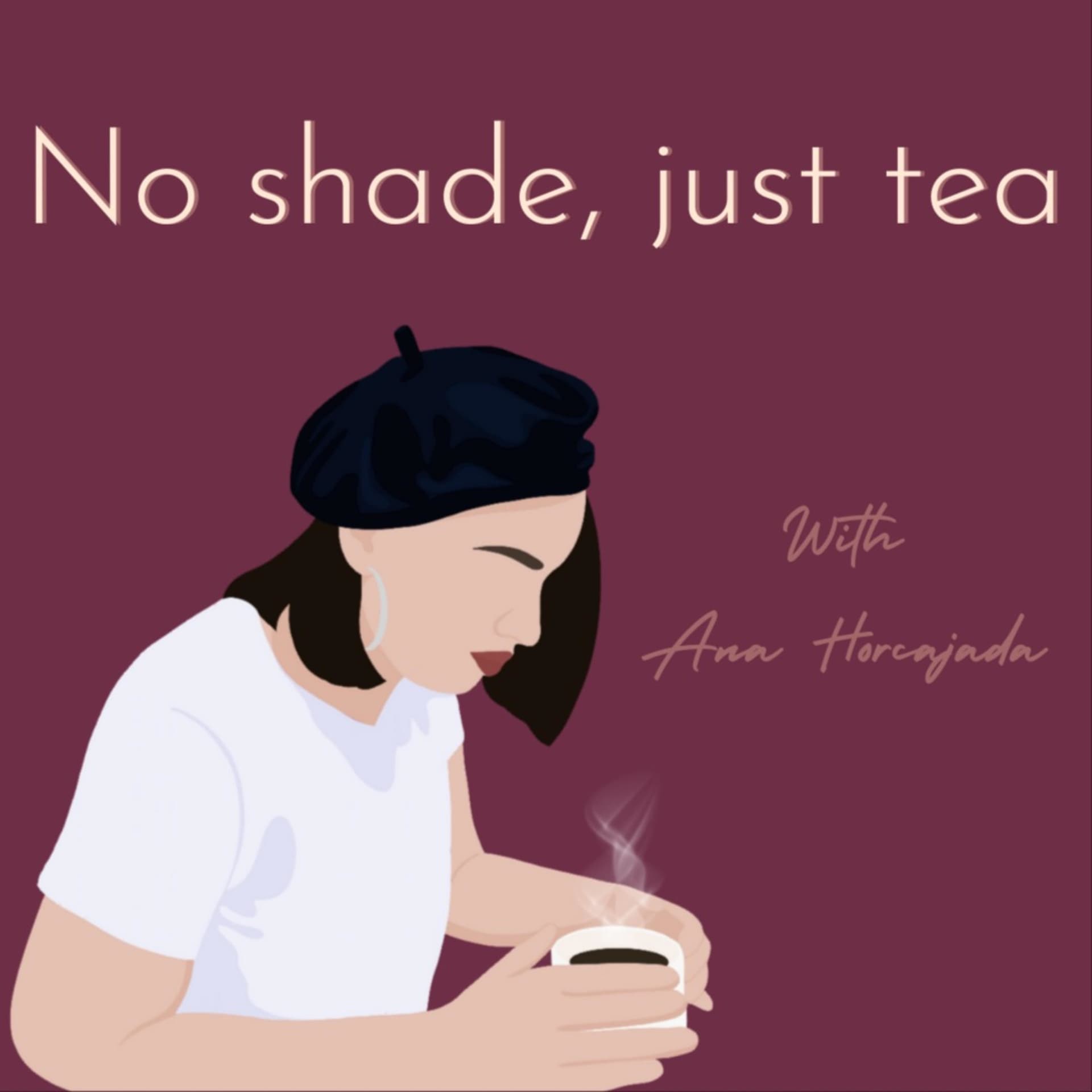 No shade, just tea - Podcasts