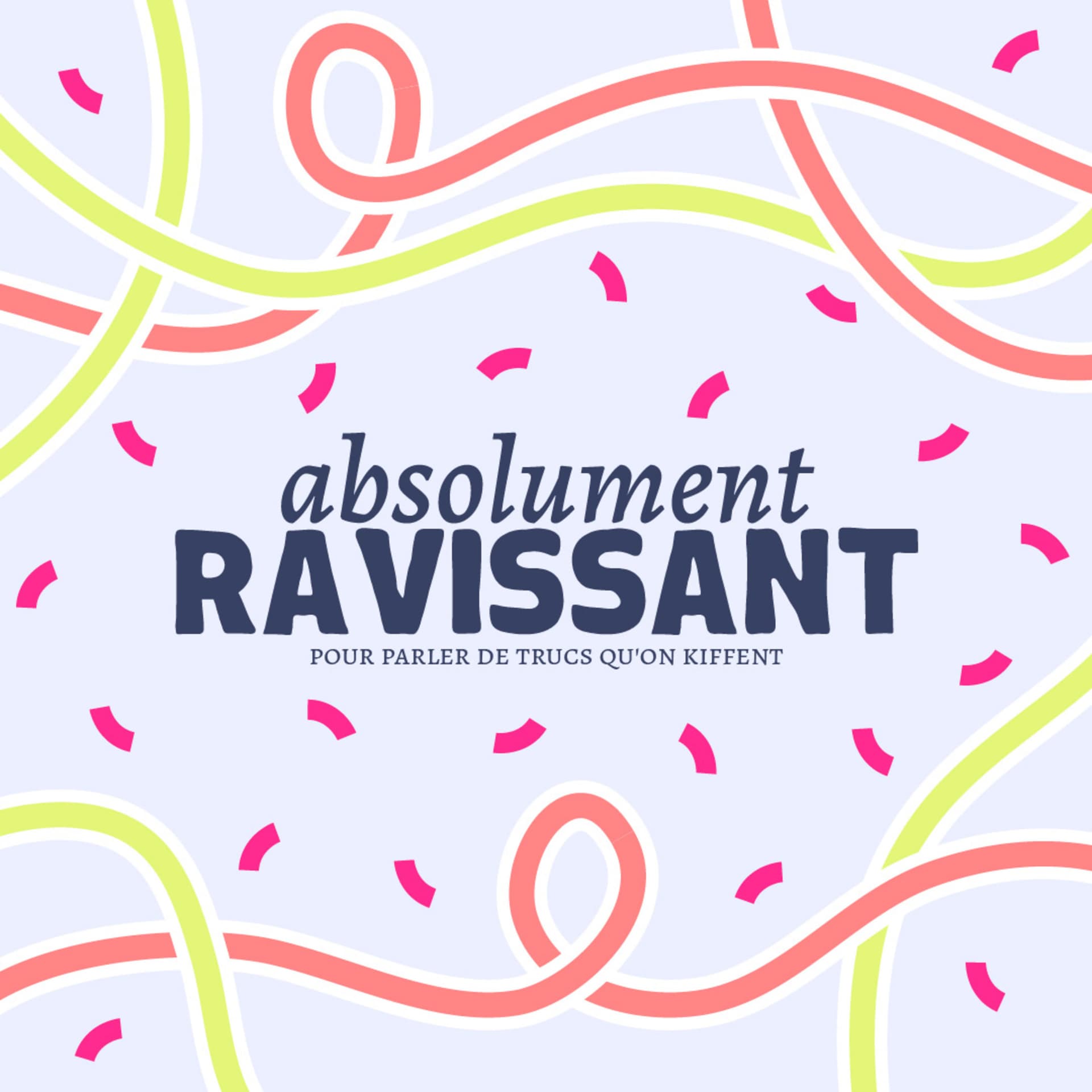 Absolument Ravissant - Podcasts