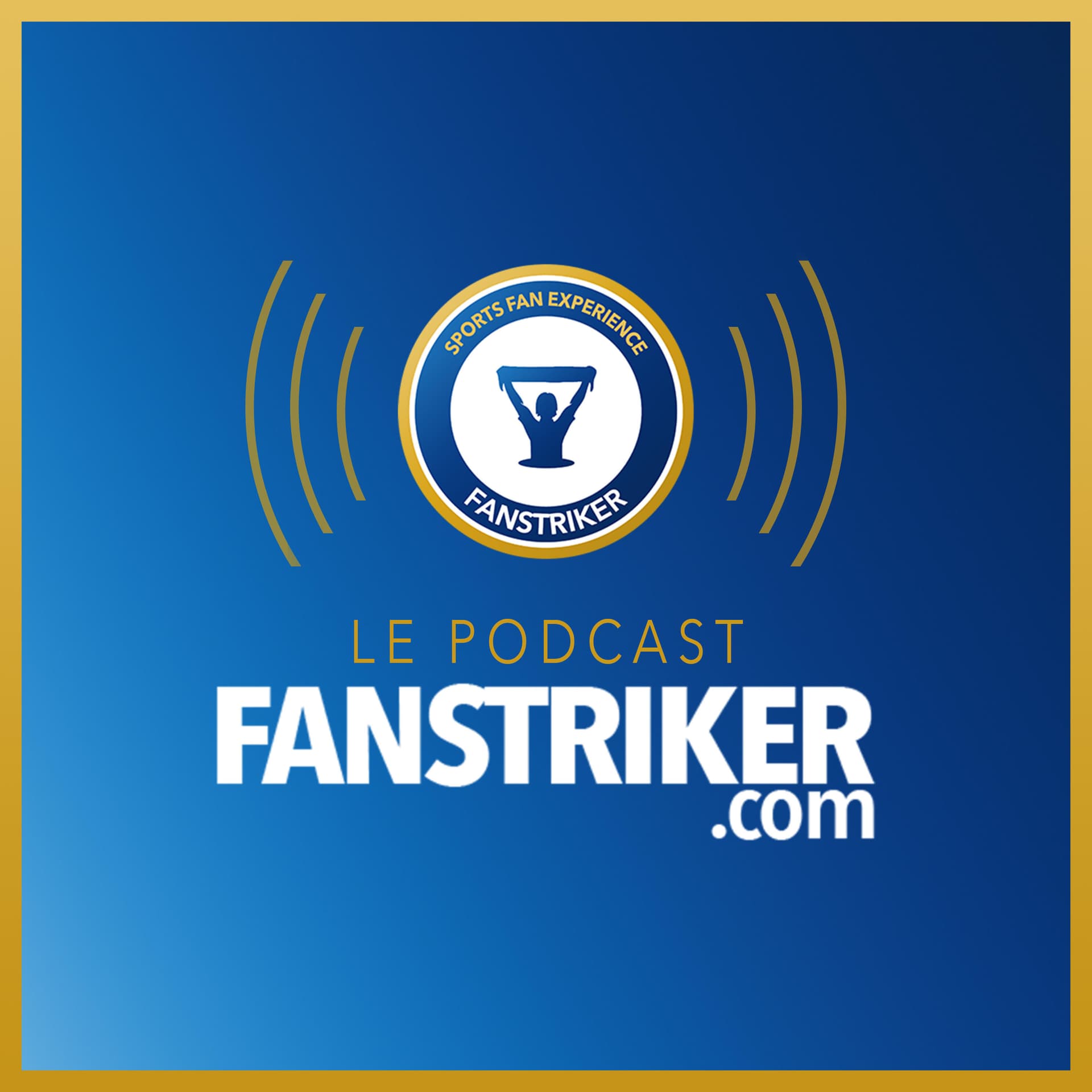 Fanstriker - le podcast fan expérience - Podcasts