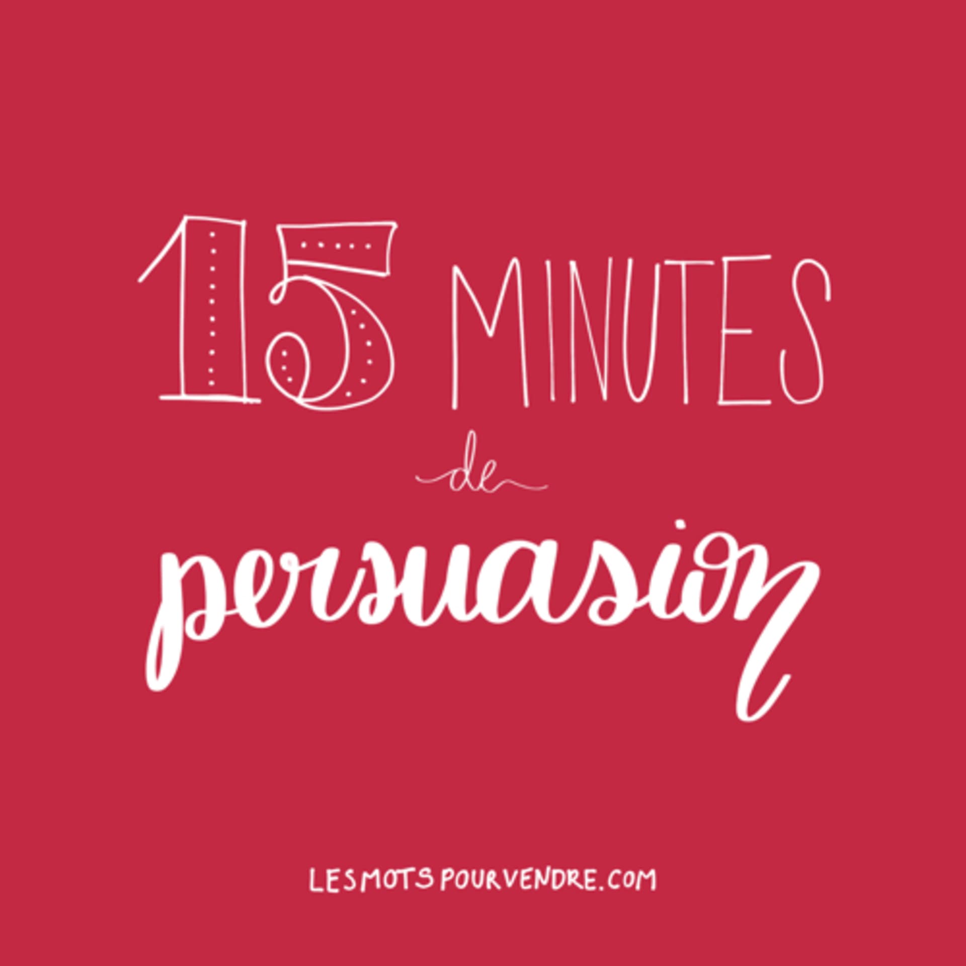 15 minutes de persuasion - Podcasts