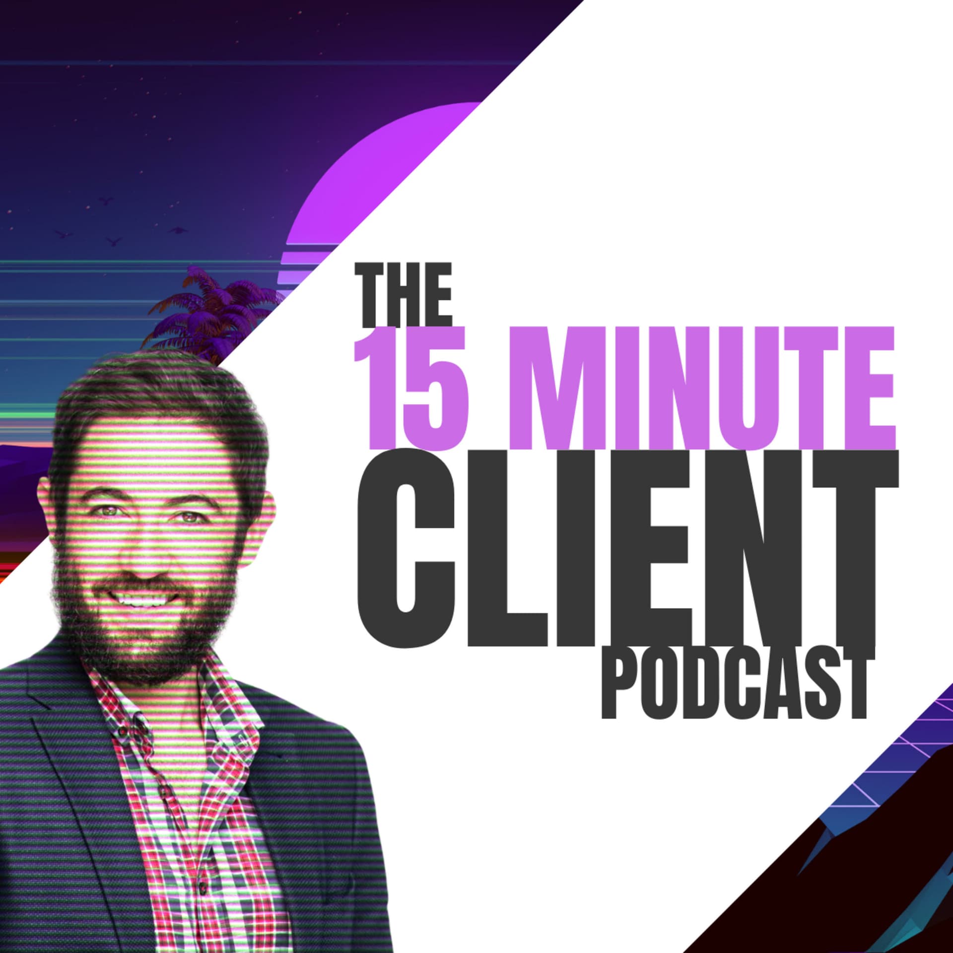 The 15 Minute Client Podcast w/ Luke Charlton - Podcasts