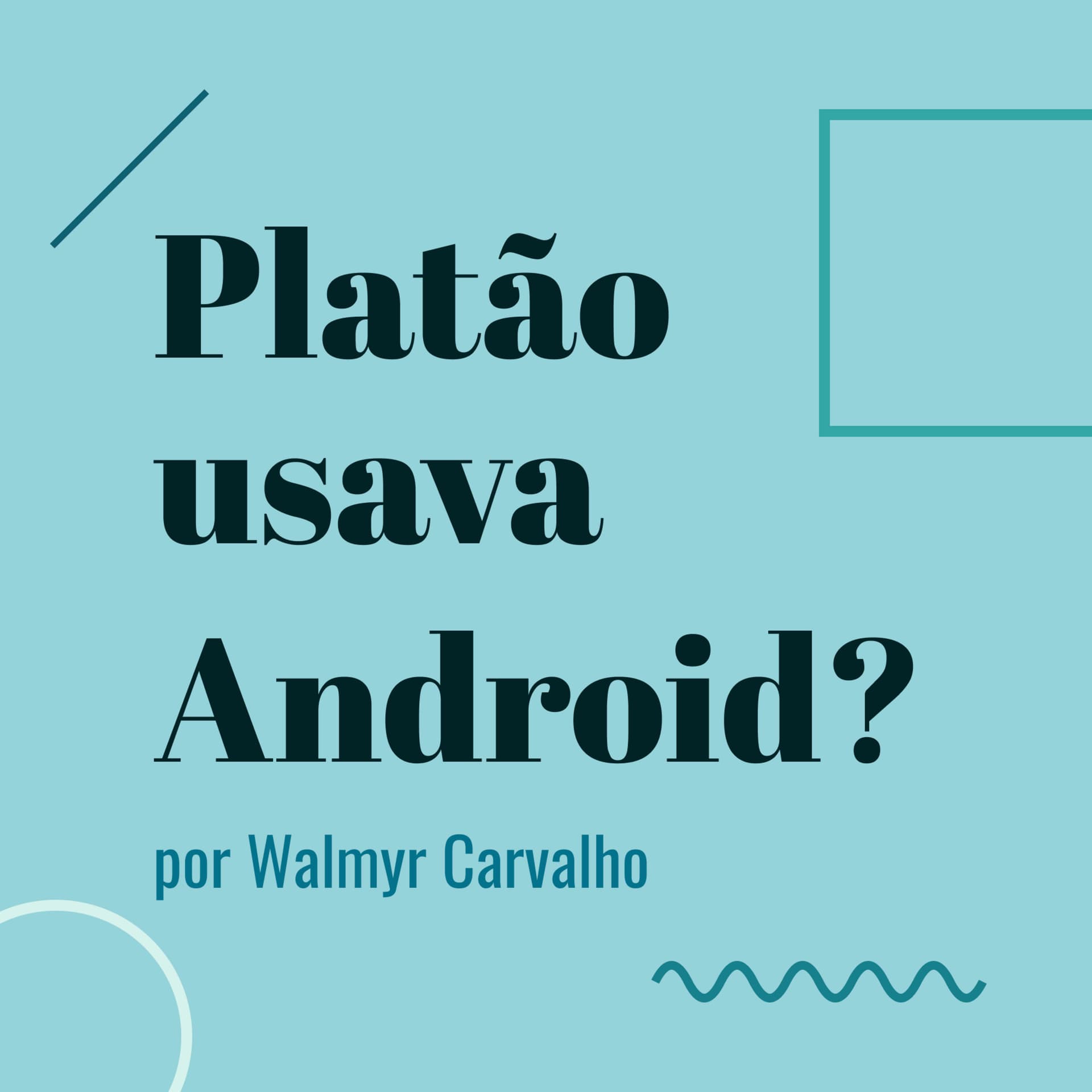 Platão usava Android? - Podcasts