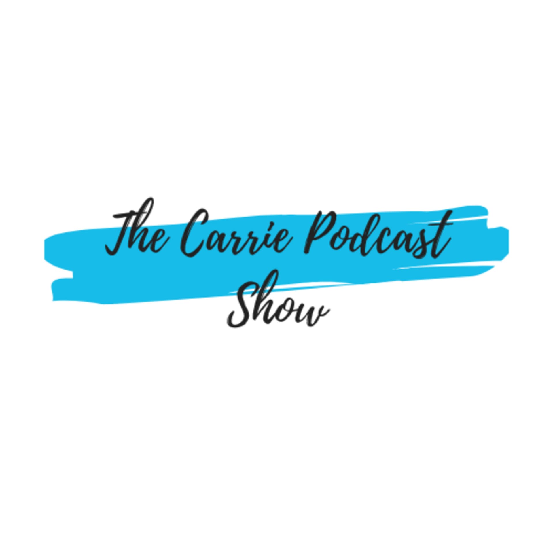 The Carrie Podcast Show - Podcasts