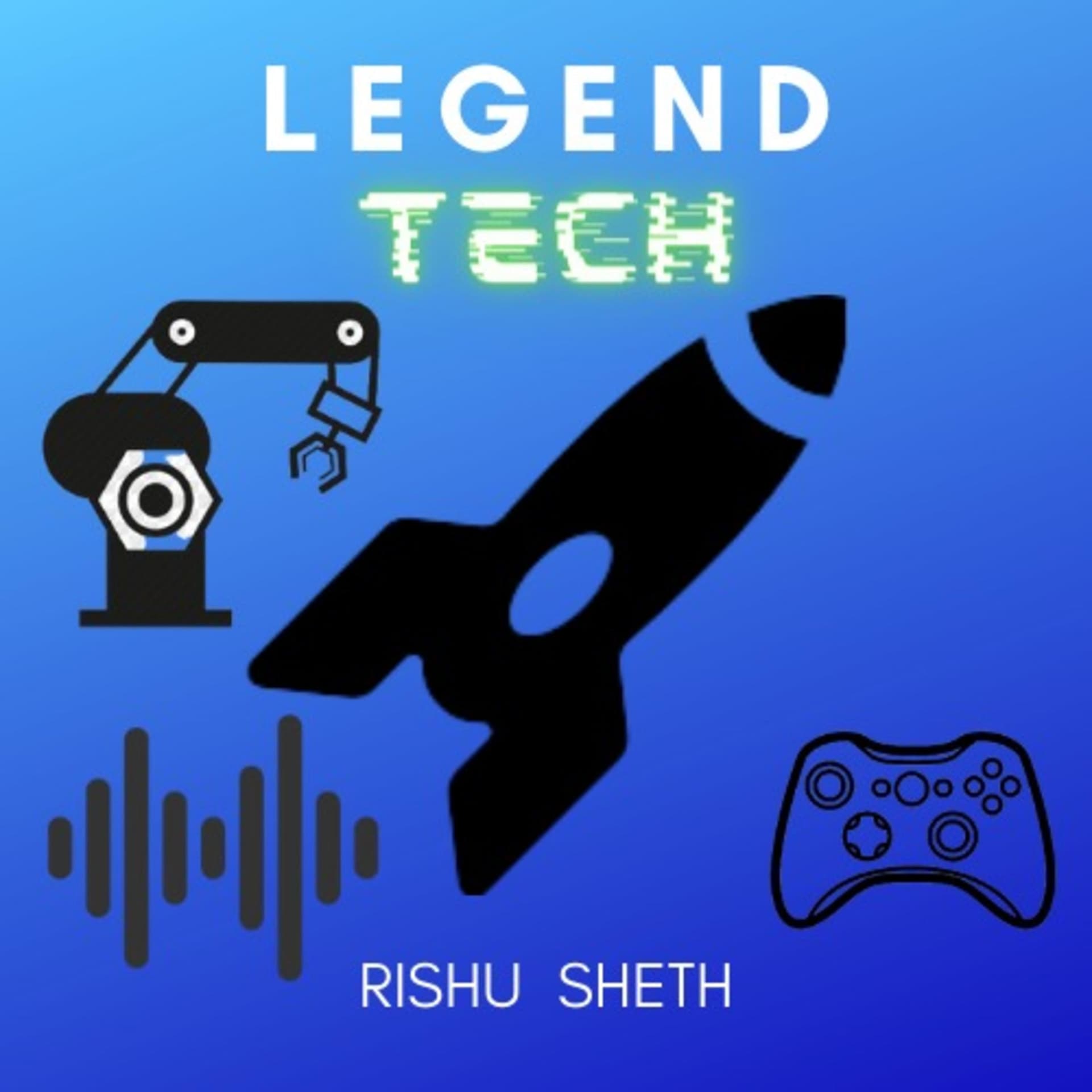 Legend Tech with Rishu Sheth - Podcasts