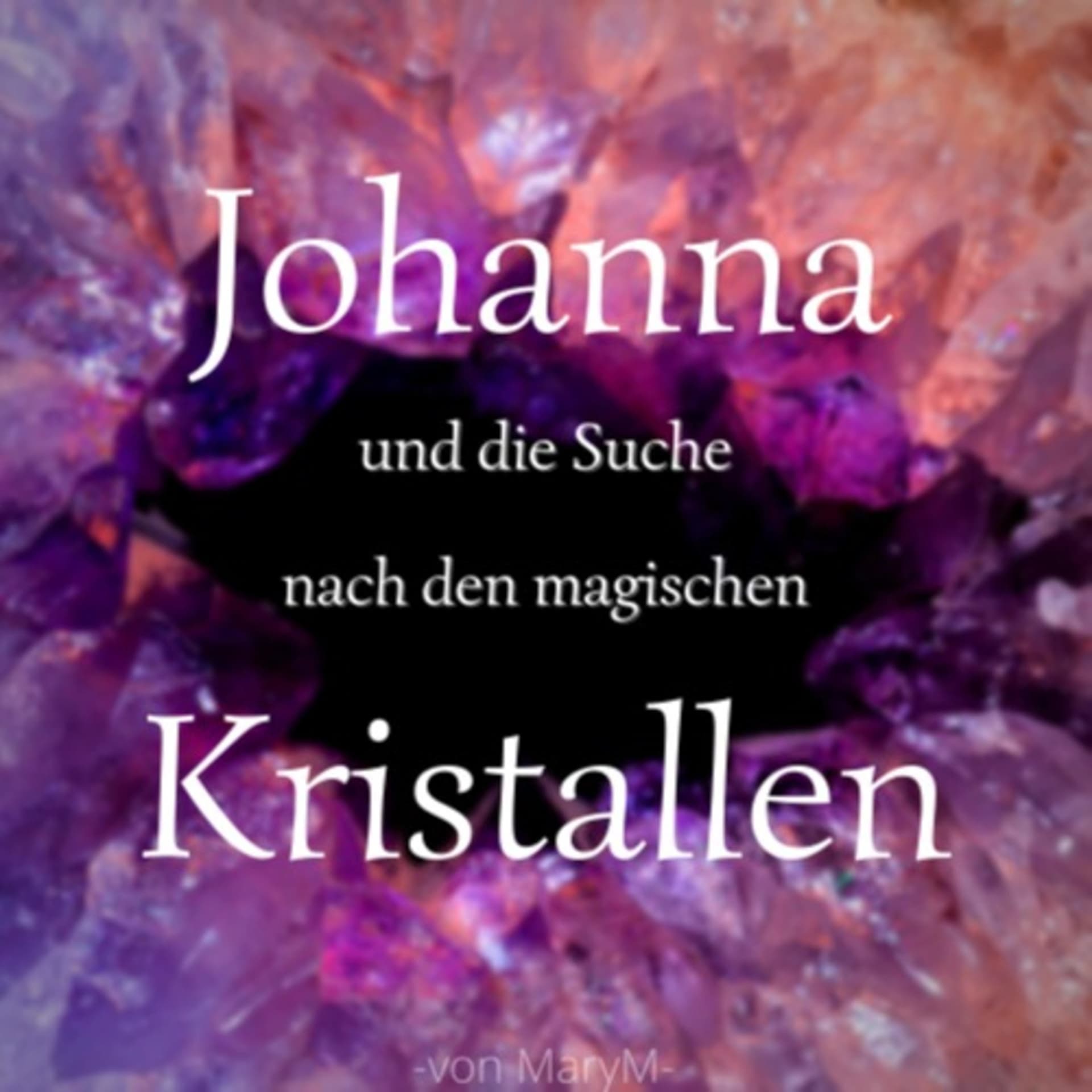 Johanna und die Suche nach den magischen Kristallen - Podcasts