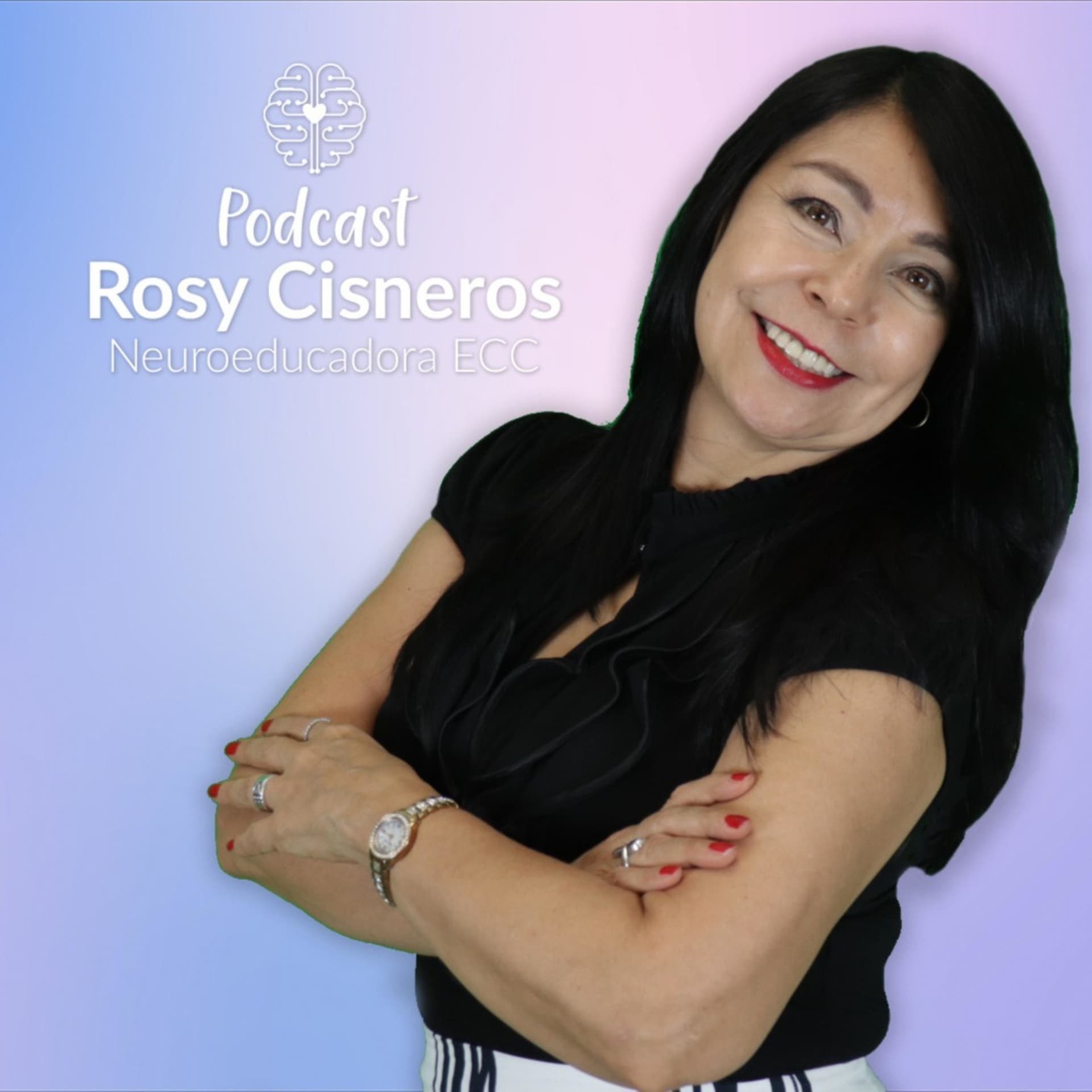 Rosy Cisneros Neuroeducadora - Podcasts