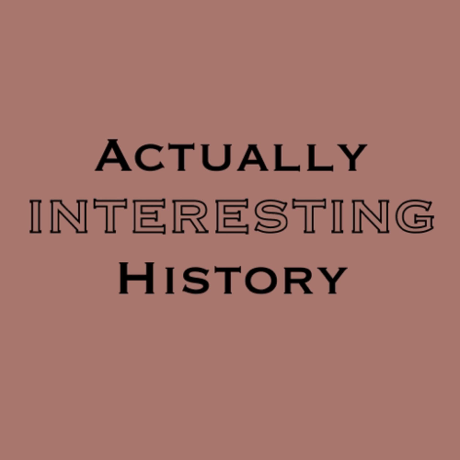 Actually Interesting History - Podcasts