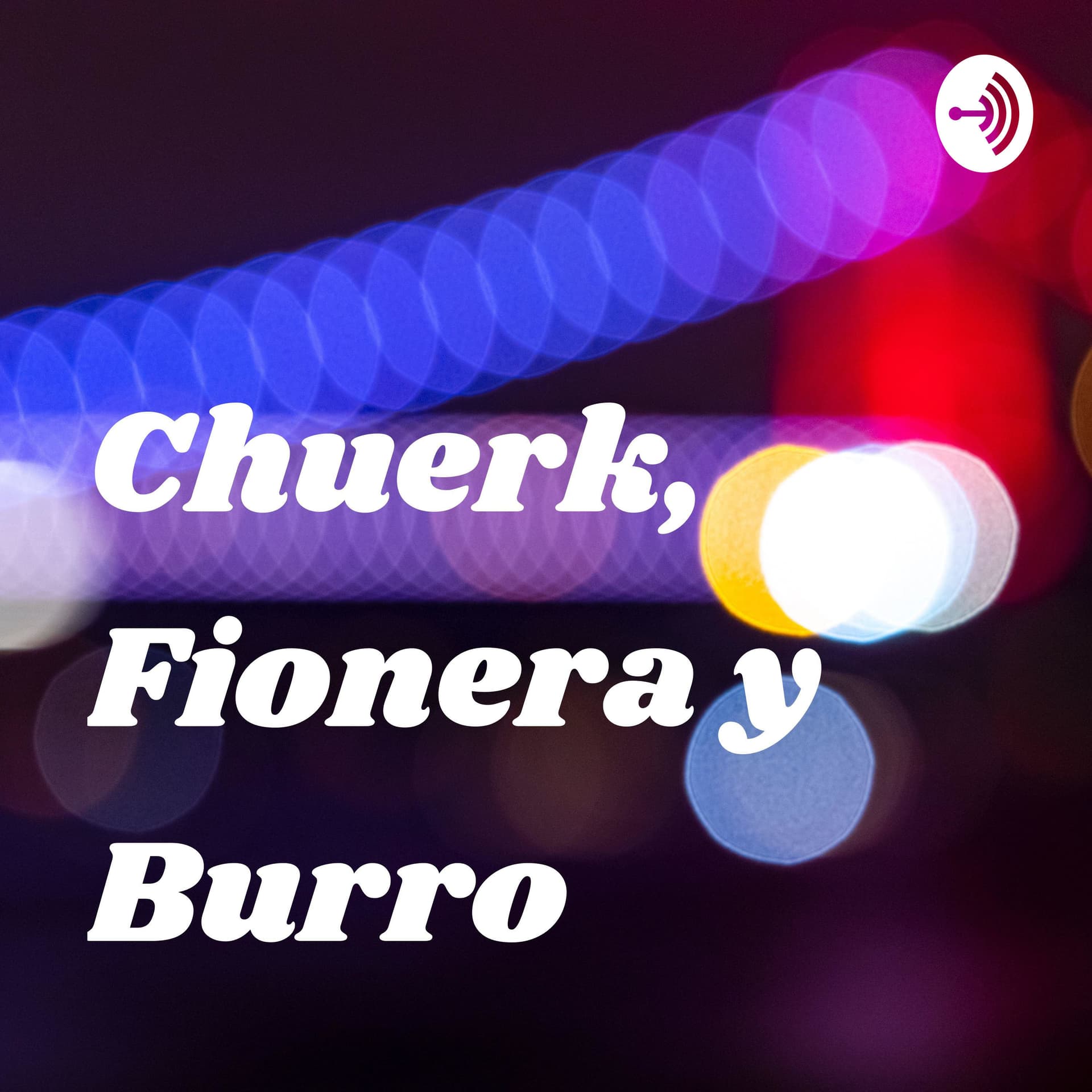 Chuerk, Fionera y Burro - Podcasts