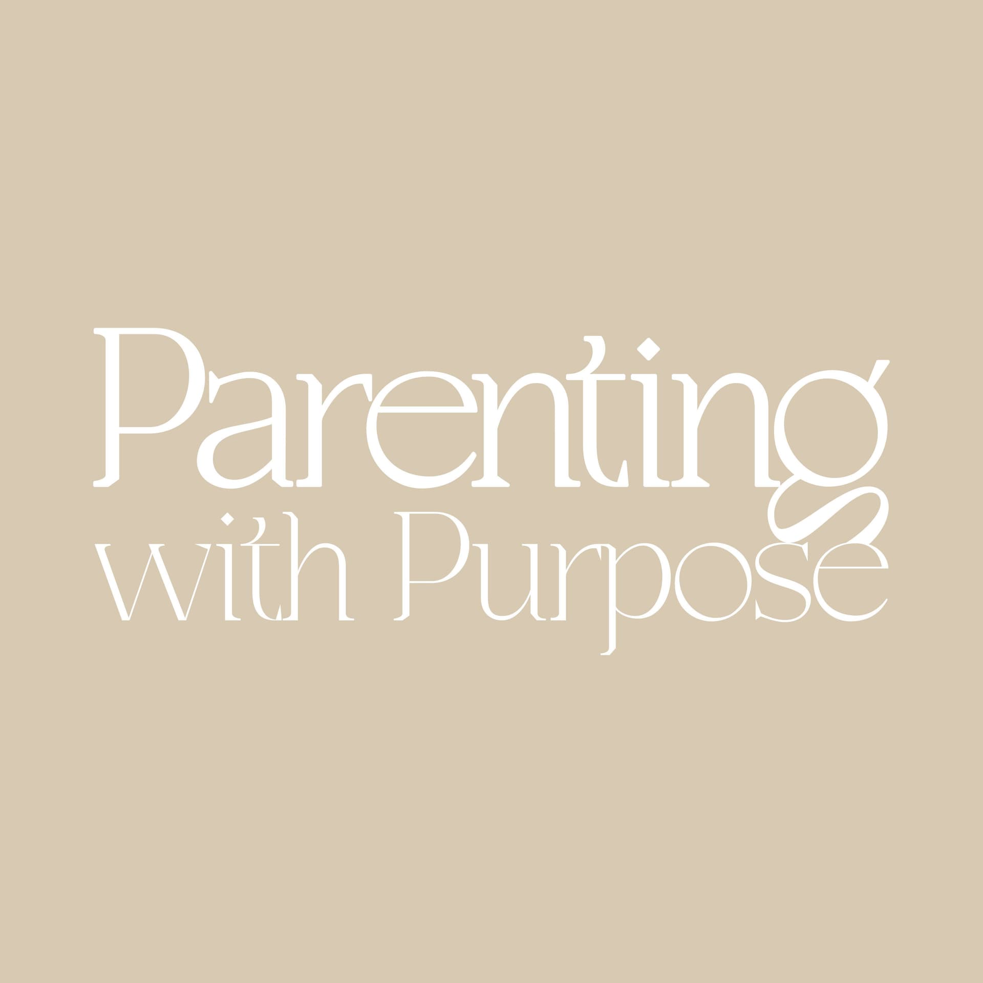 Parenting with Purpose - Podcasts