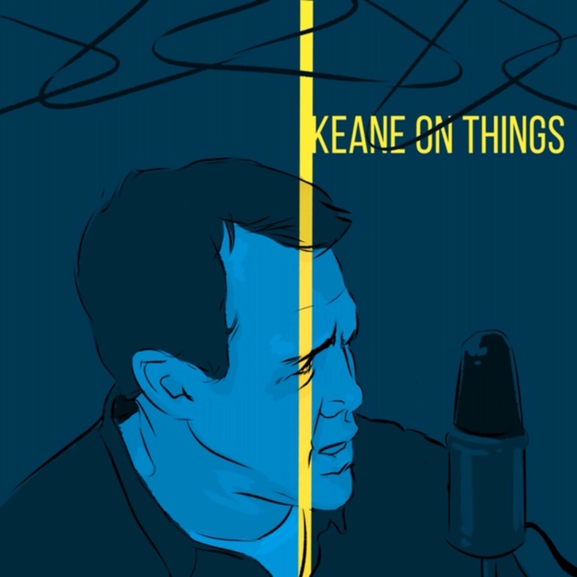 Keane On Things - Podcasts