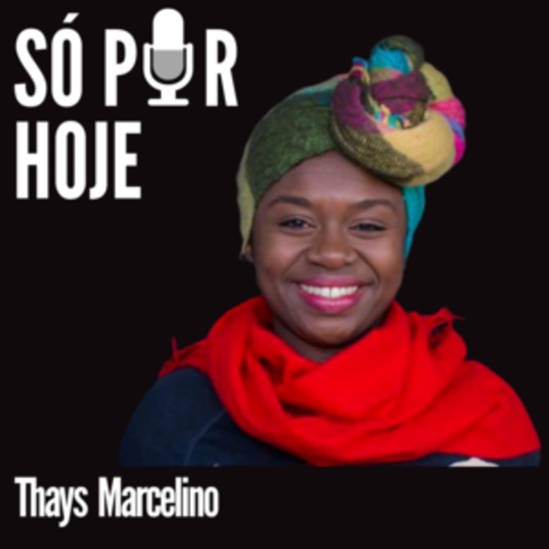 Thays Marcelino - Podcasts