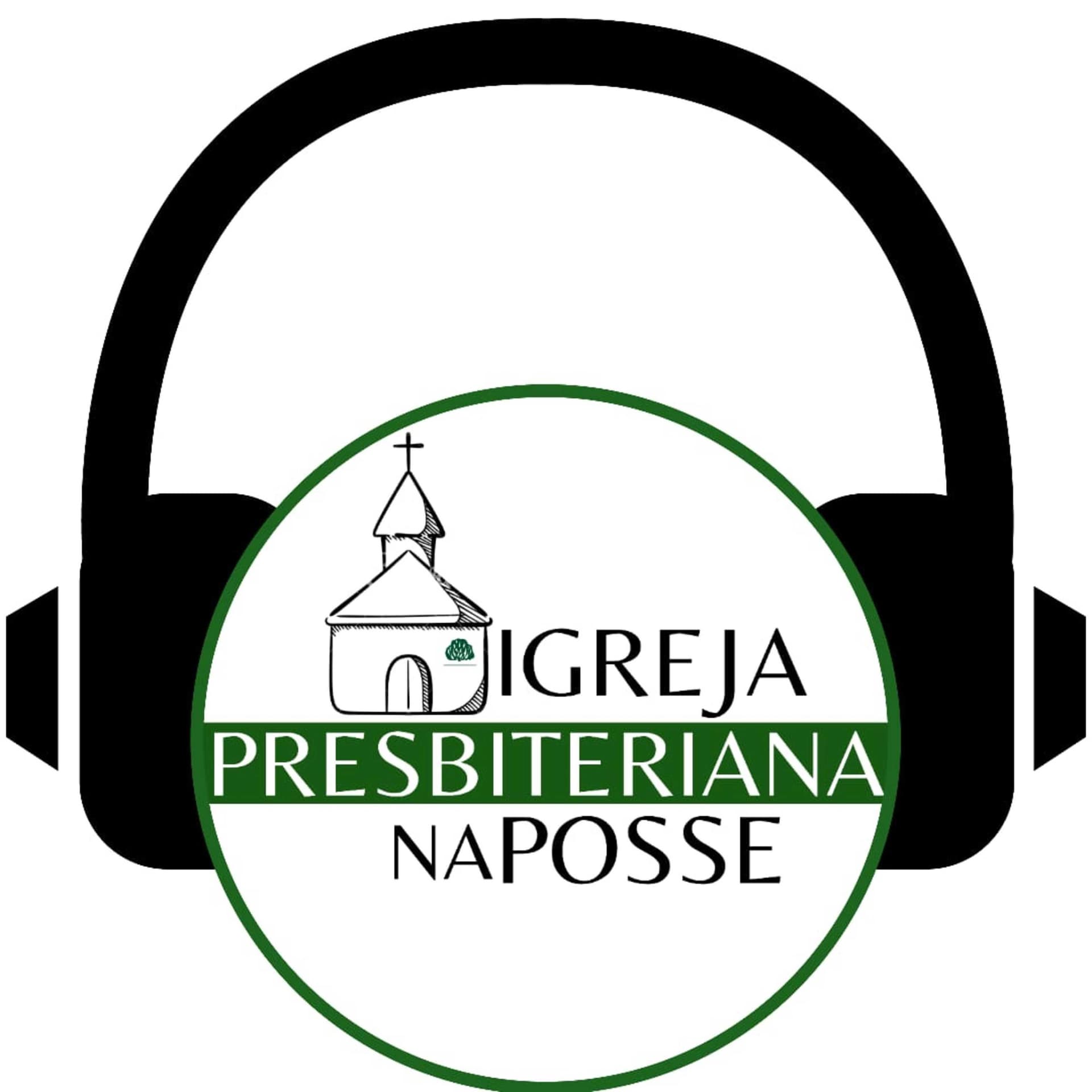 Igreja Presbiteriana na Posse - Podcasts