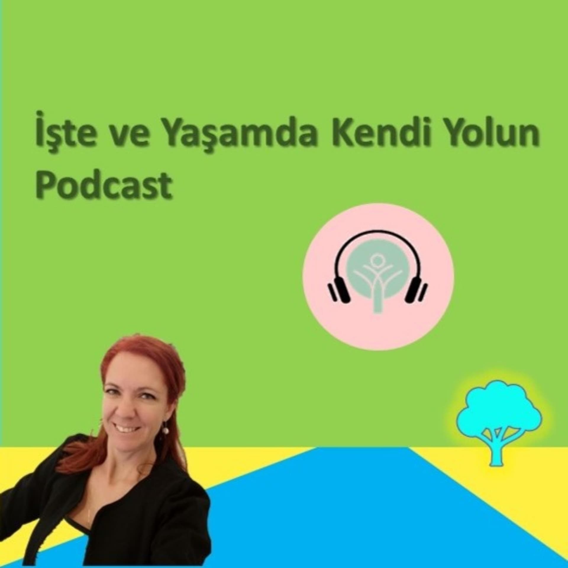 İşte ve Yaşamda Kendi Yolun - Podcasts