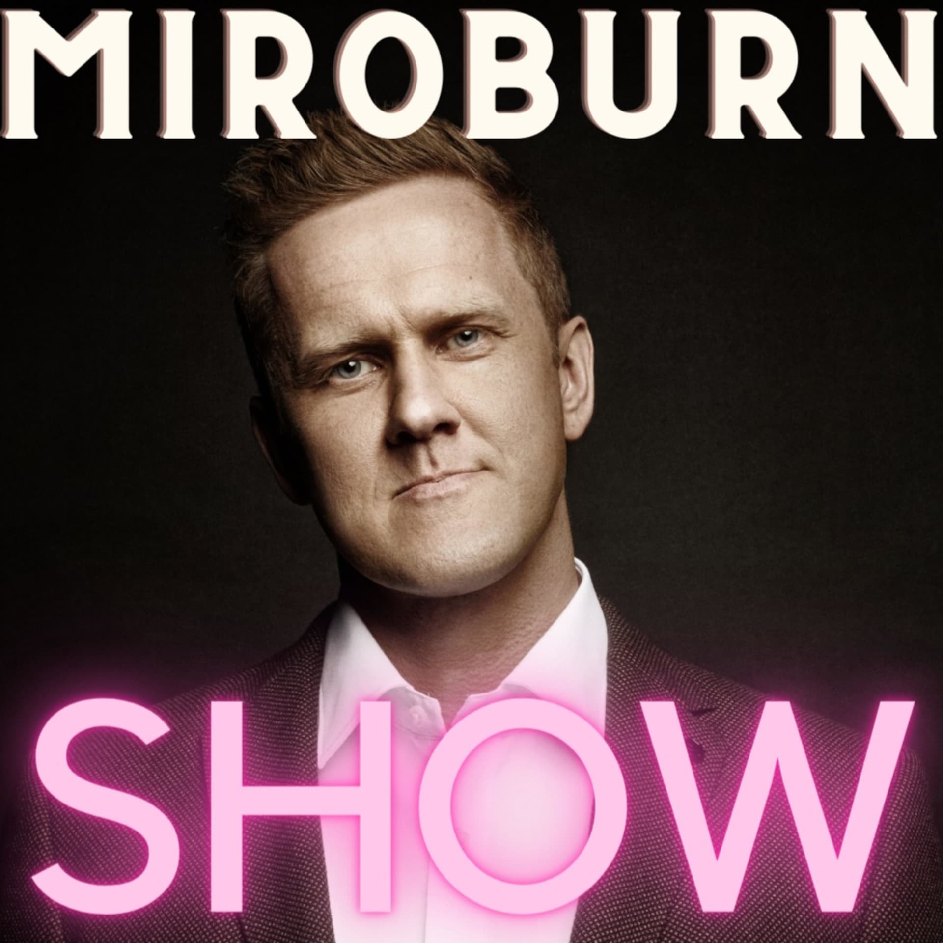 MiroBurn Show - Podcasts