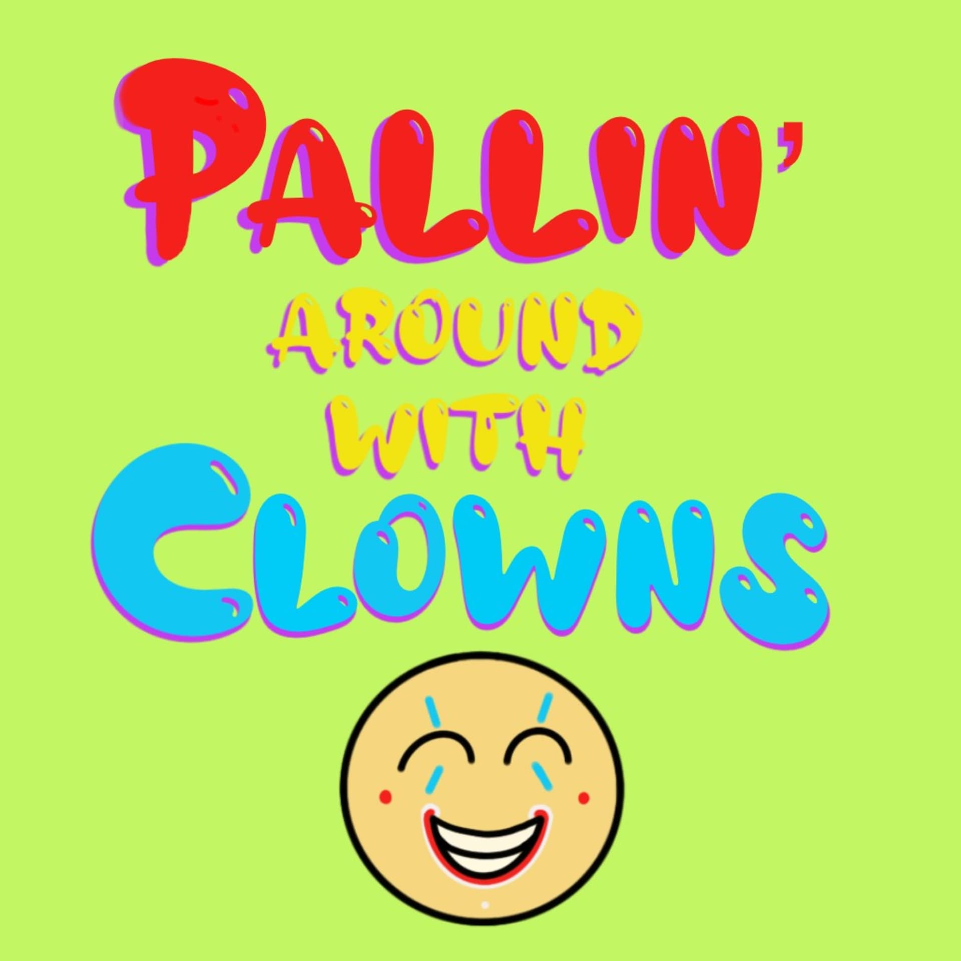 Pallin' Around With Clowns - Podcasts