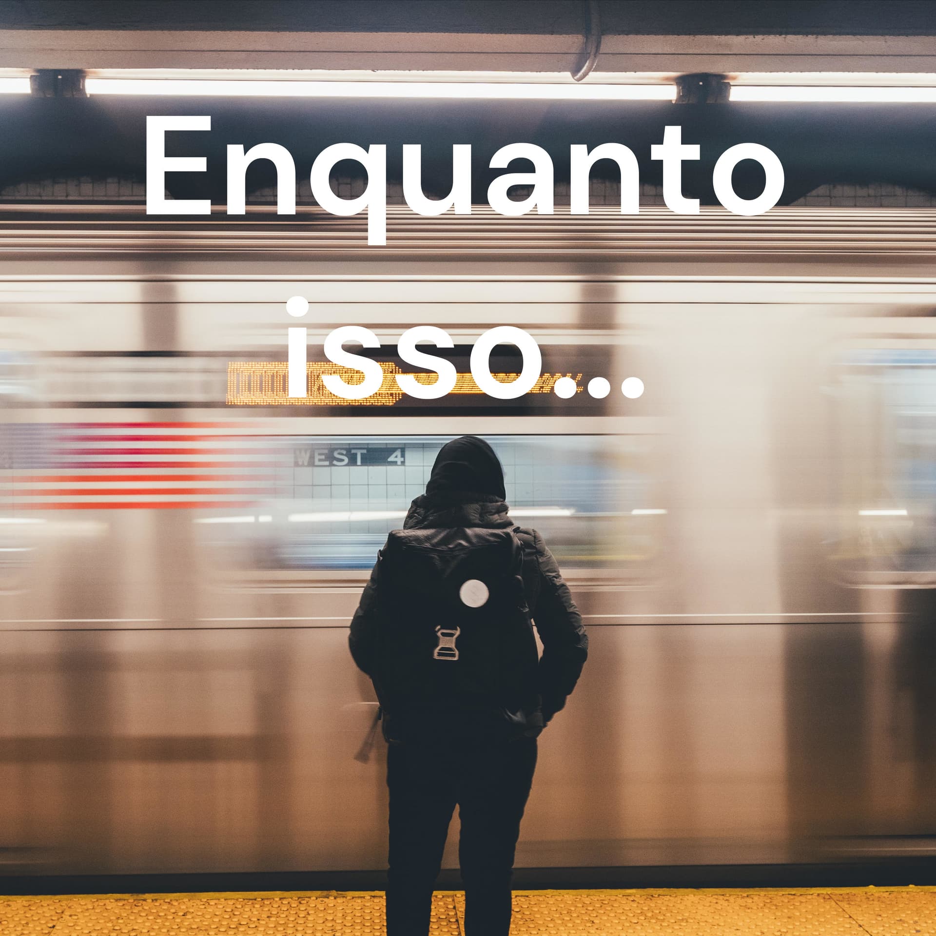 Enquanto isso...