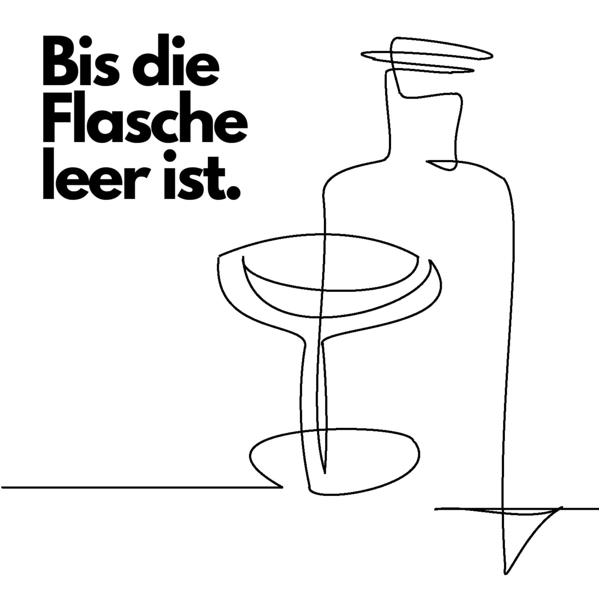 Bis die Flasche leer ist. - Podcasts