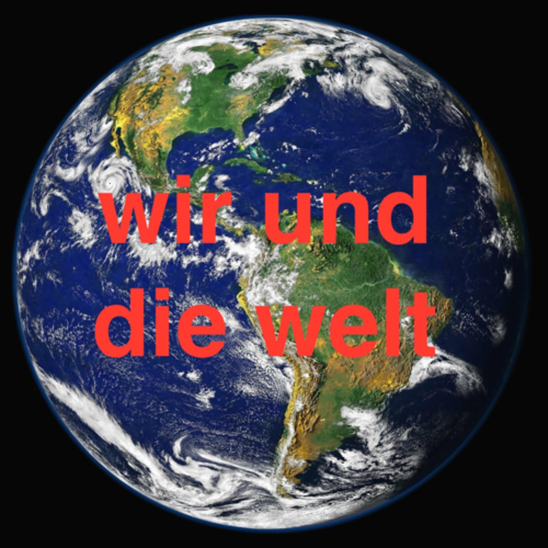 wir und die welt – jetzt grad