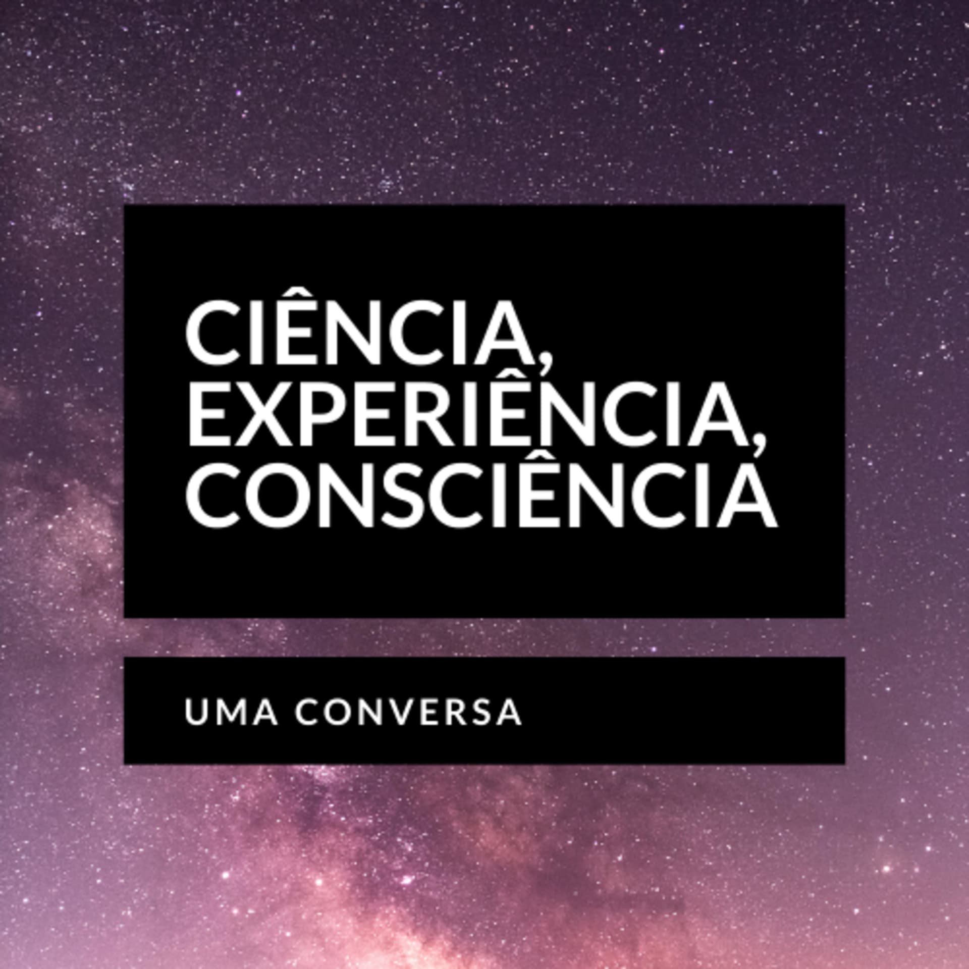 ciência, experiência, consciência - Podcasts