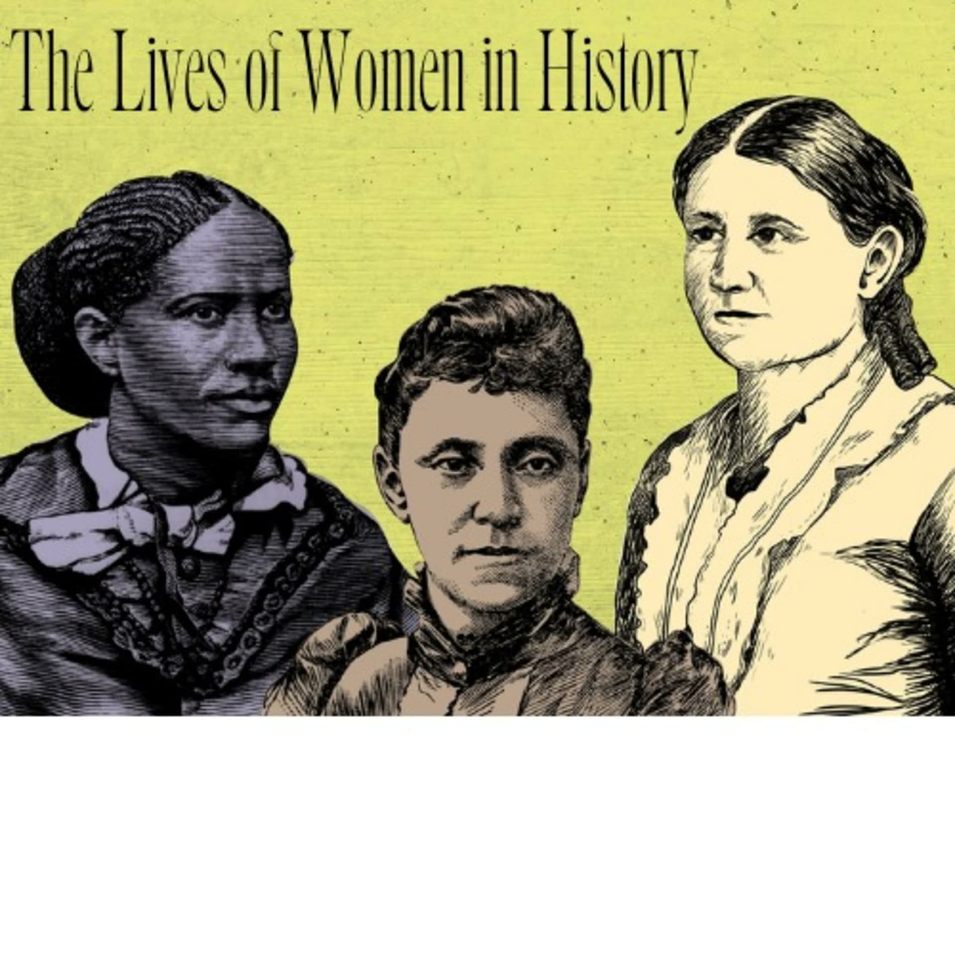 The Lives of Women in History - Podcasts