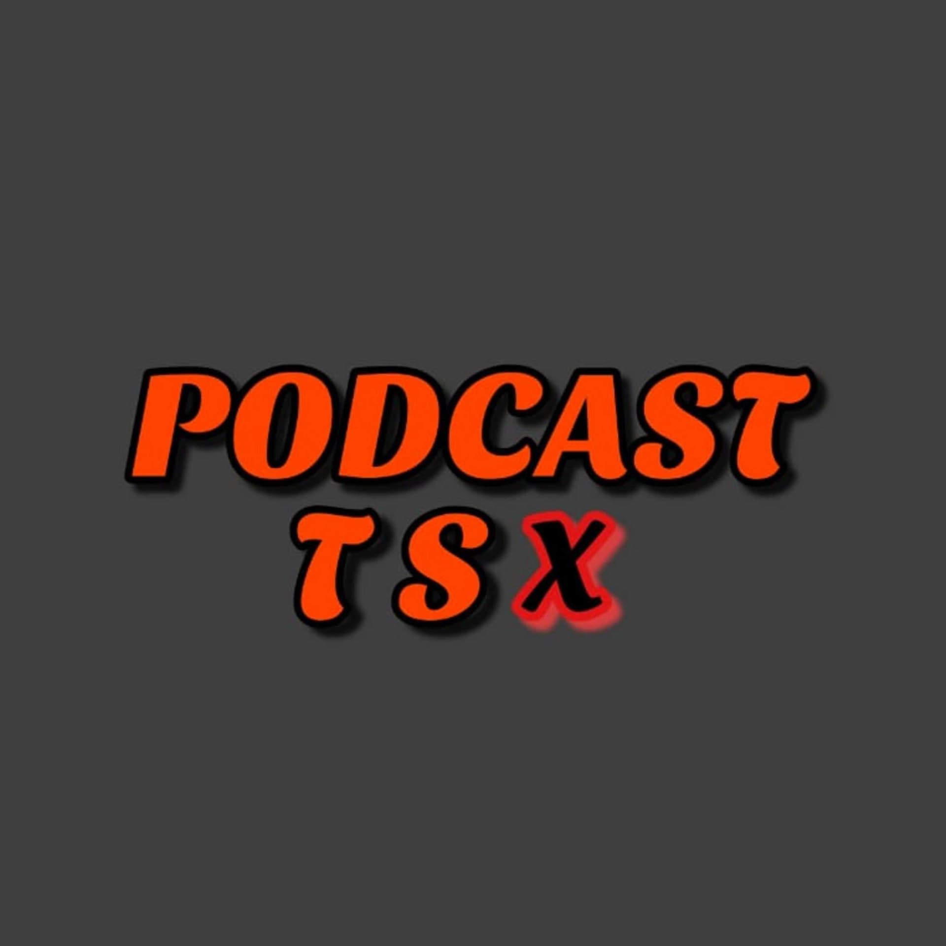 PODCAST TSx - Podcasts