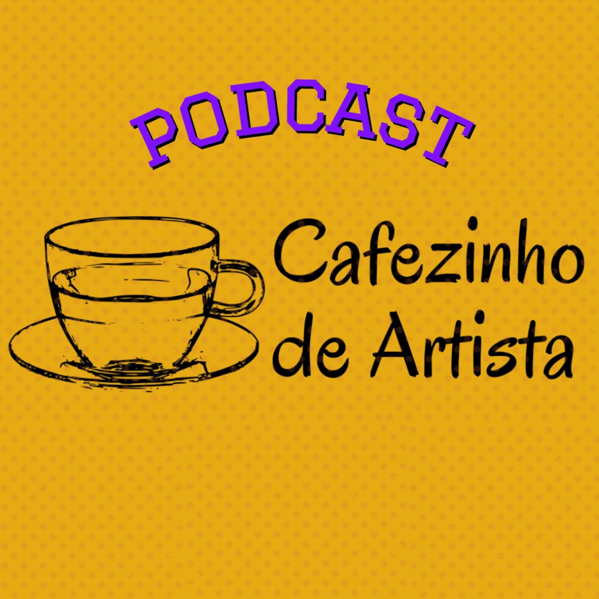 Cafezinho de Artista (CDA) - Podcasts