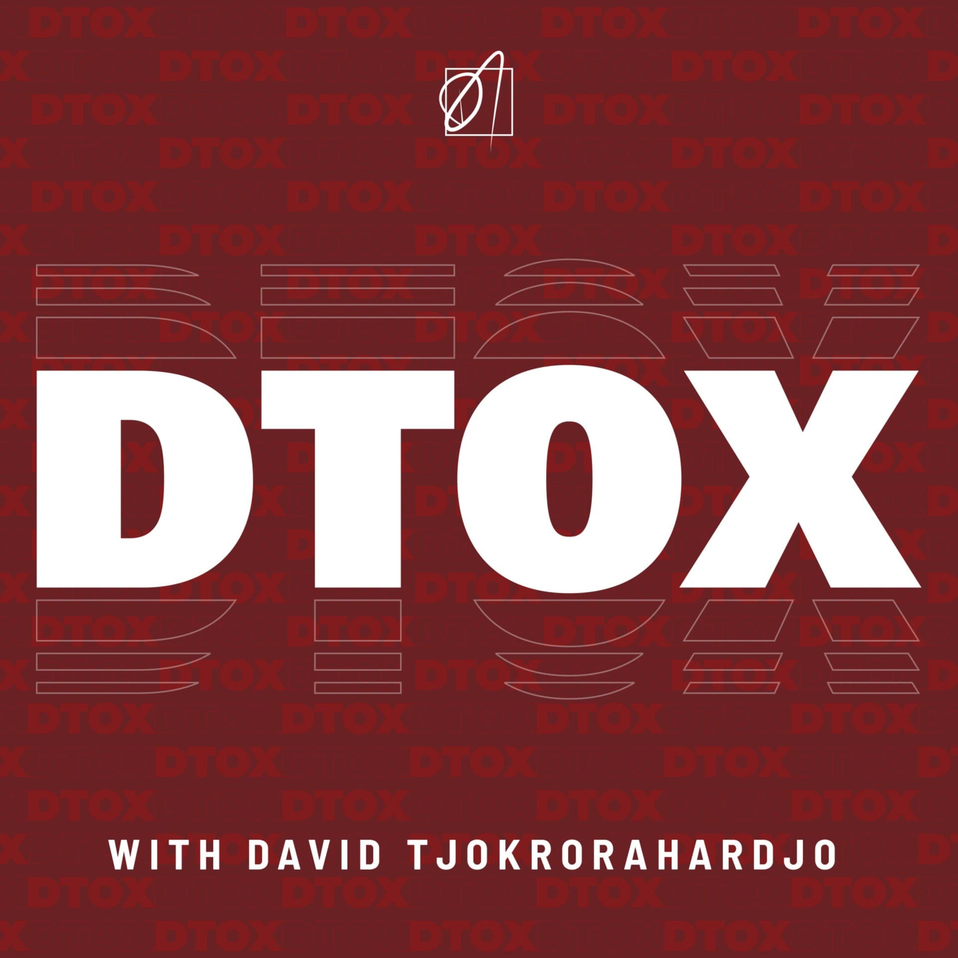 DTox with David Tjokrorahardjo - Podcasts