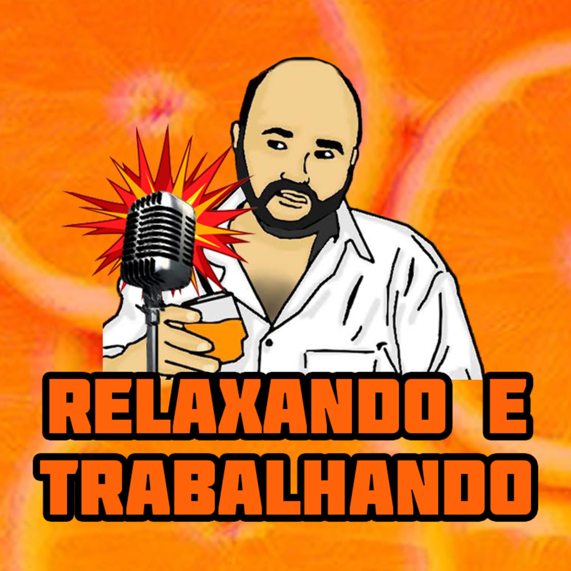 Relaxando e Trabalhando - Podcasts