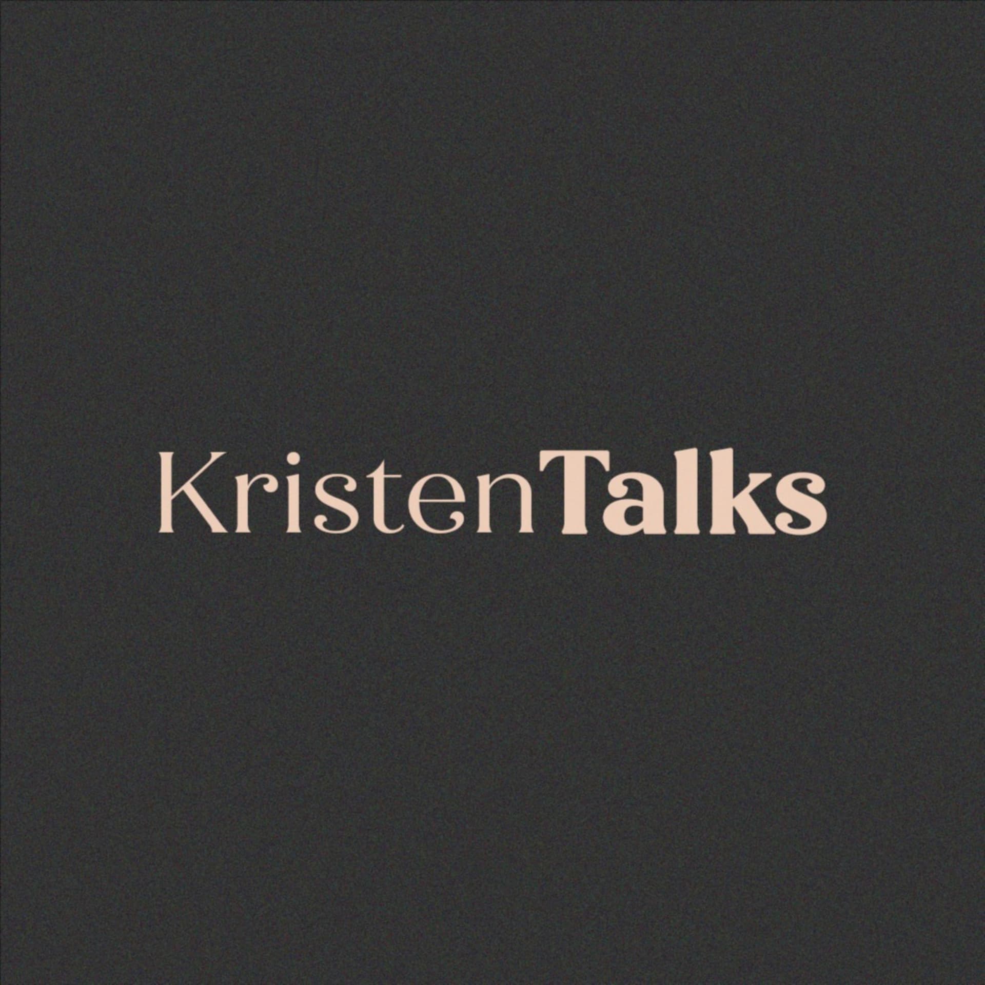Kristen Talks - Podcasts