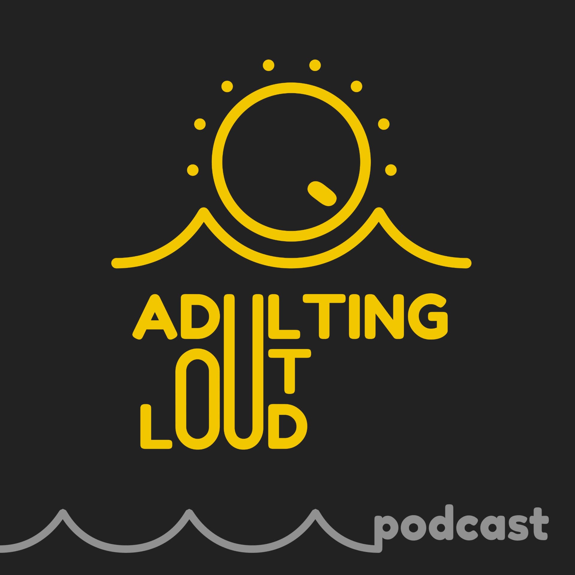 Adulting Out Loud Podcast - Podcasts