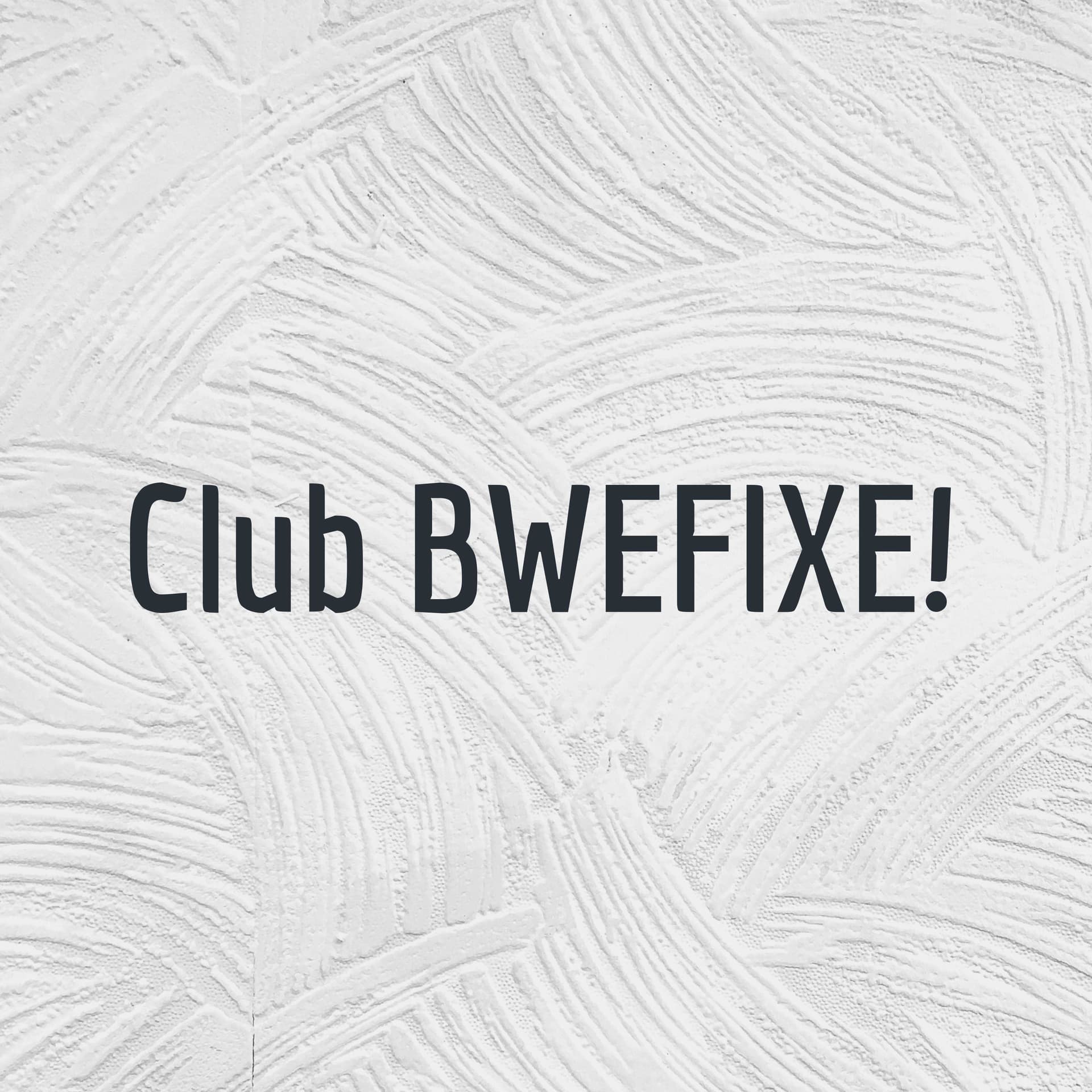 Club BWEFIXE! - Podcasts