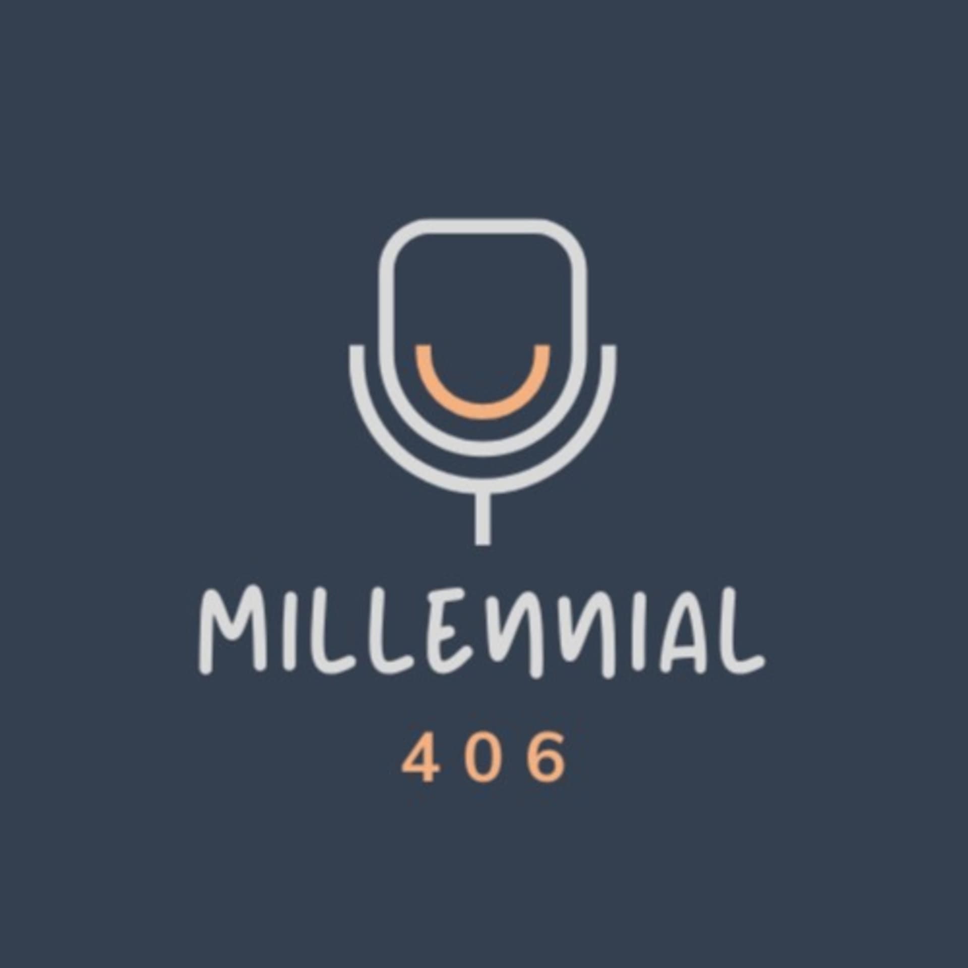 Millennial 406 - Podcasts