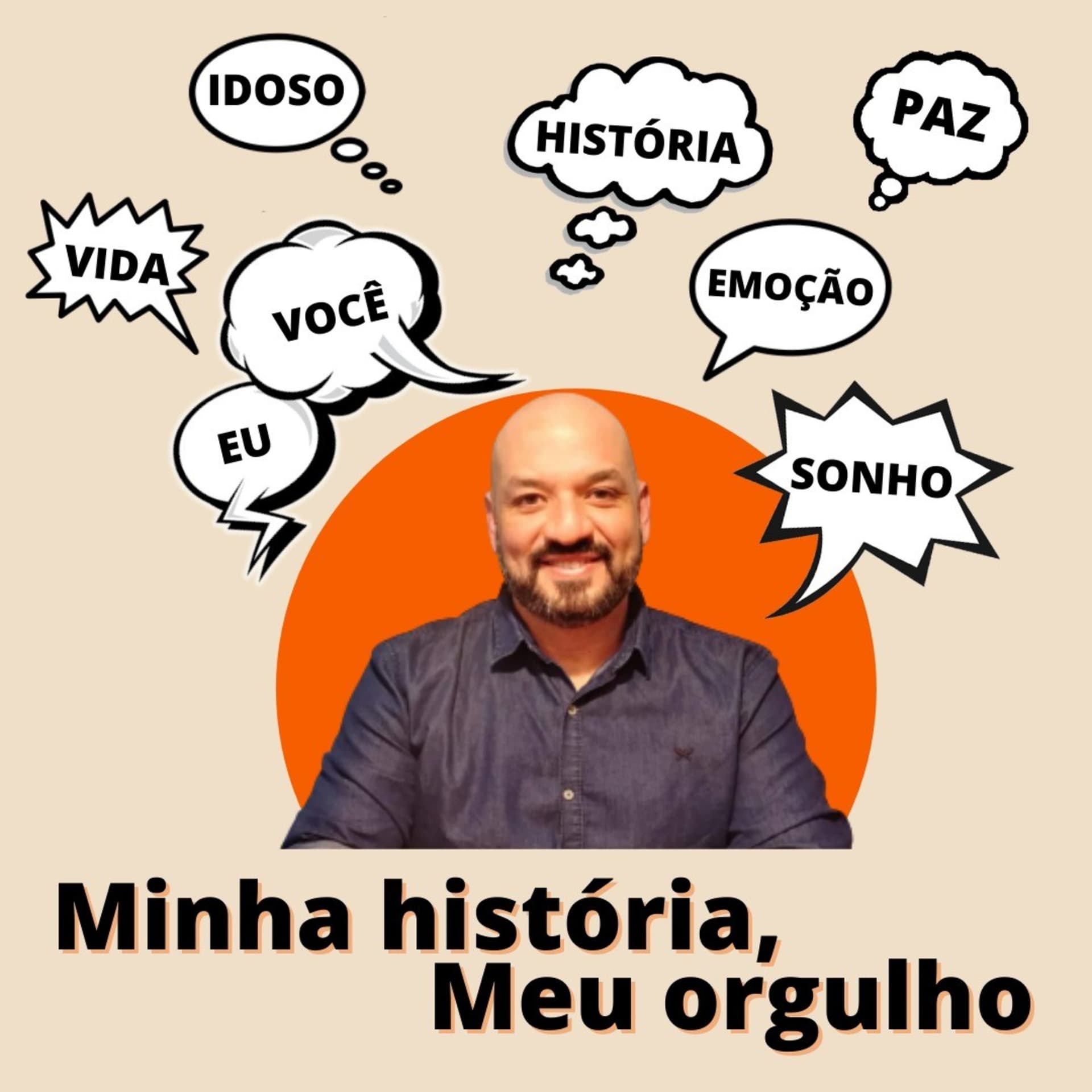 Idosos : Minha História Meu Orgulho - Elton Victor - Podcasts