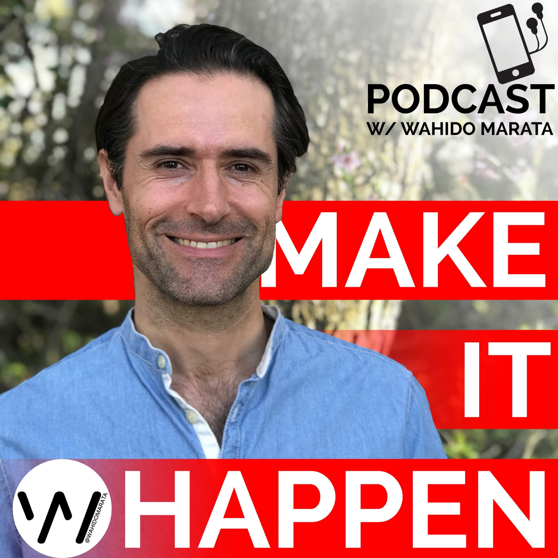 Make It Happen, with Wahido Marata - Podcasts
