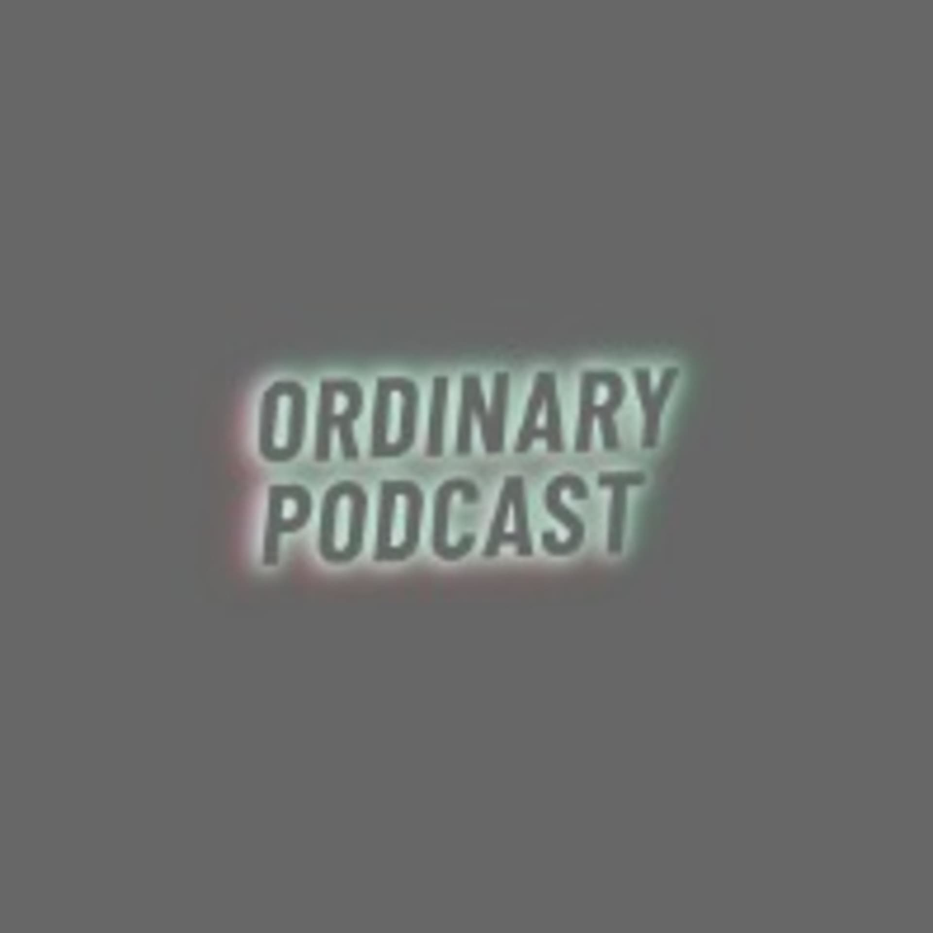Ordinary Podcast - Podcasts