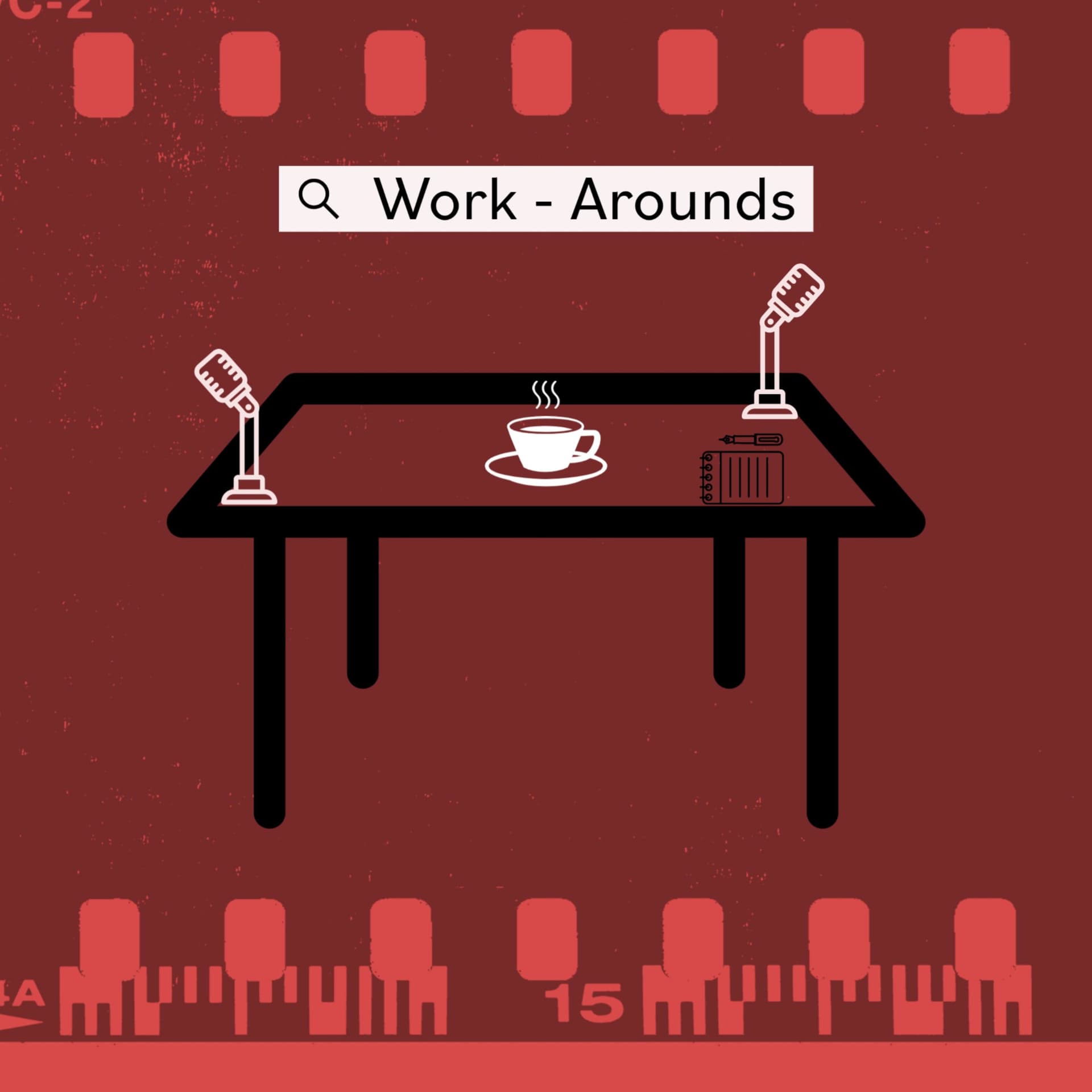 Work-Arounds - Podcasts
