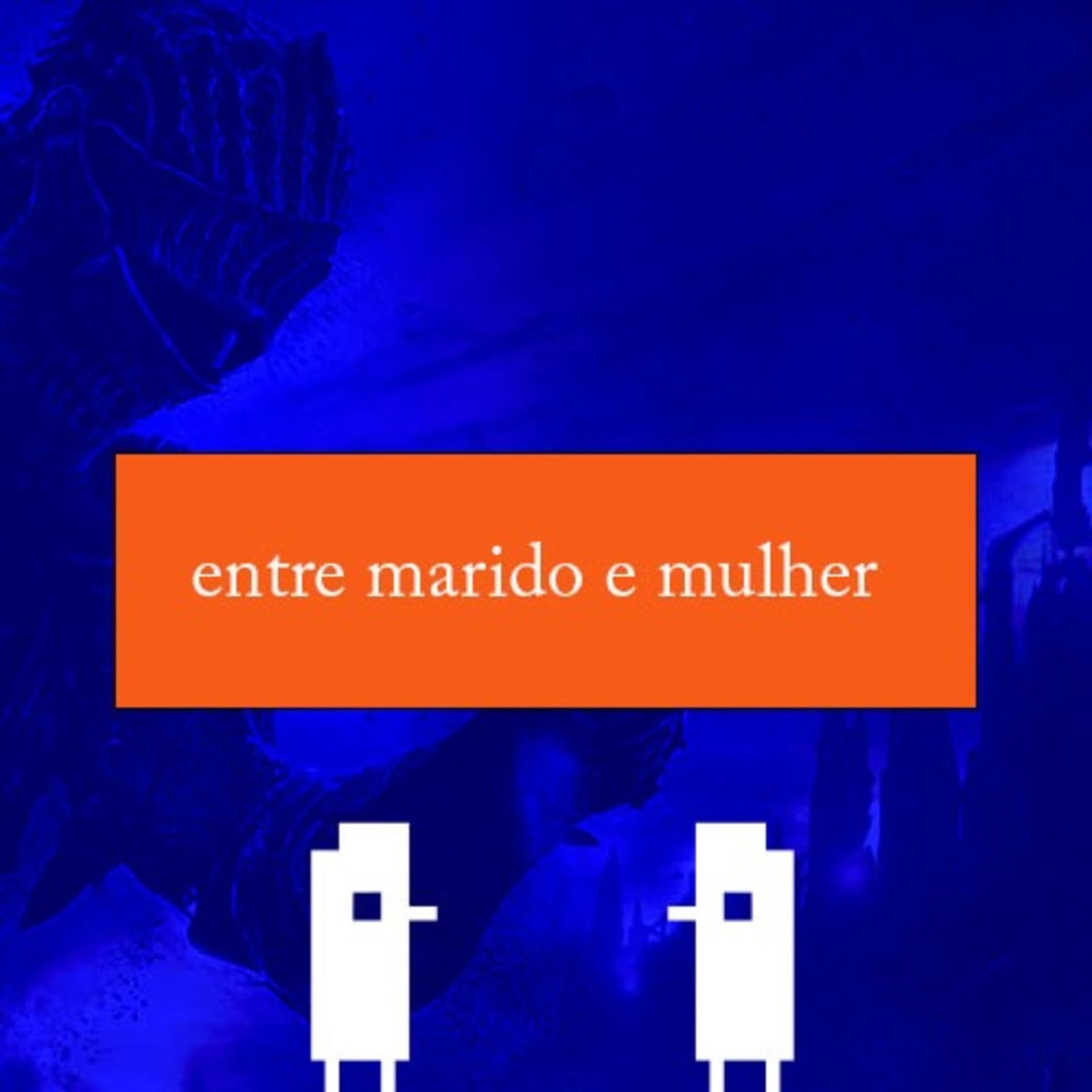 Entre Marido e Mulher - Podcasts