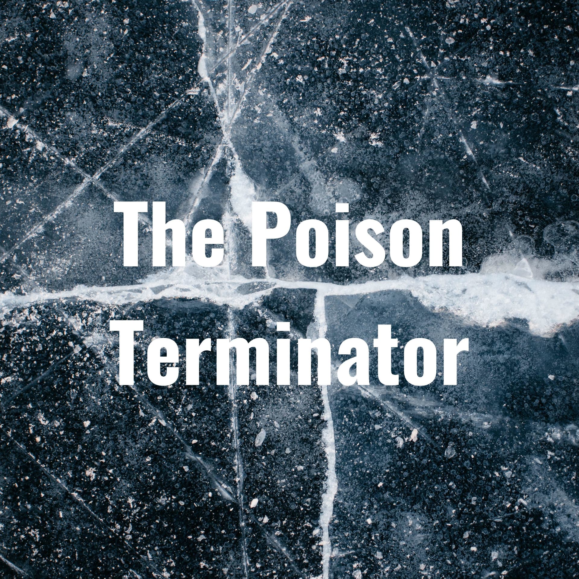 The Poison Terminator - Podcasts