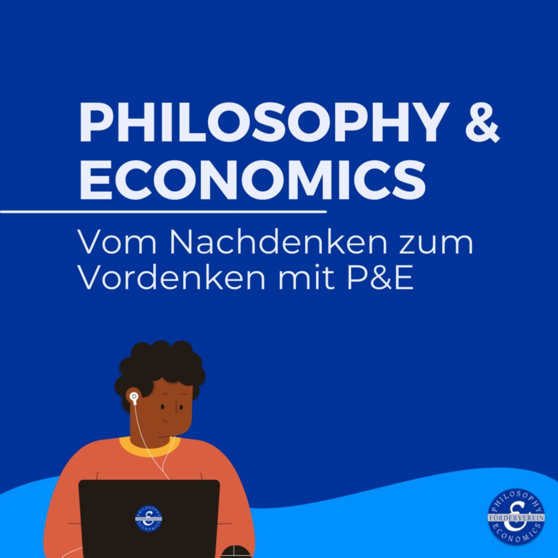 Philosophy & Economics - Vom Nachdenken zum Vordenken mit P&E - Podcasts