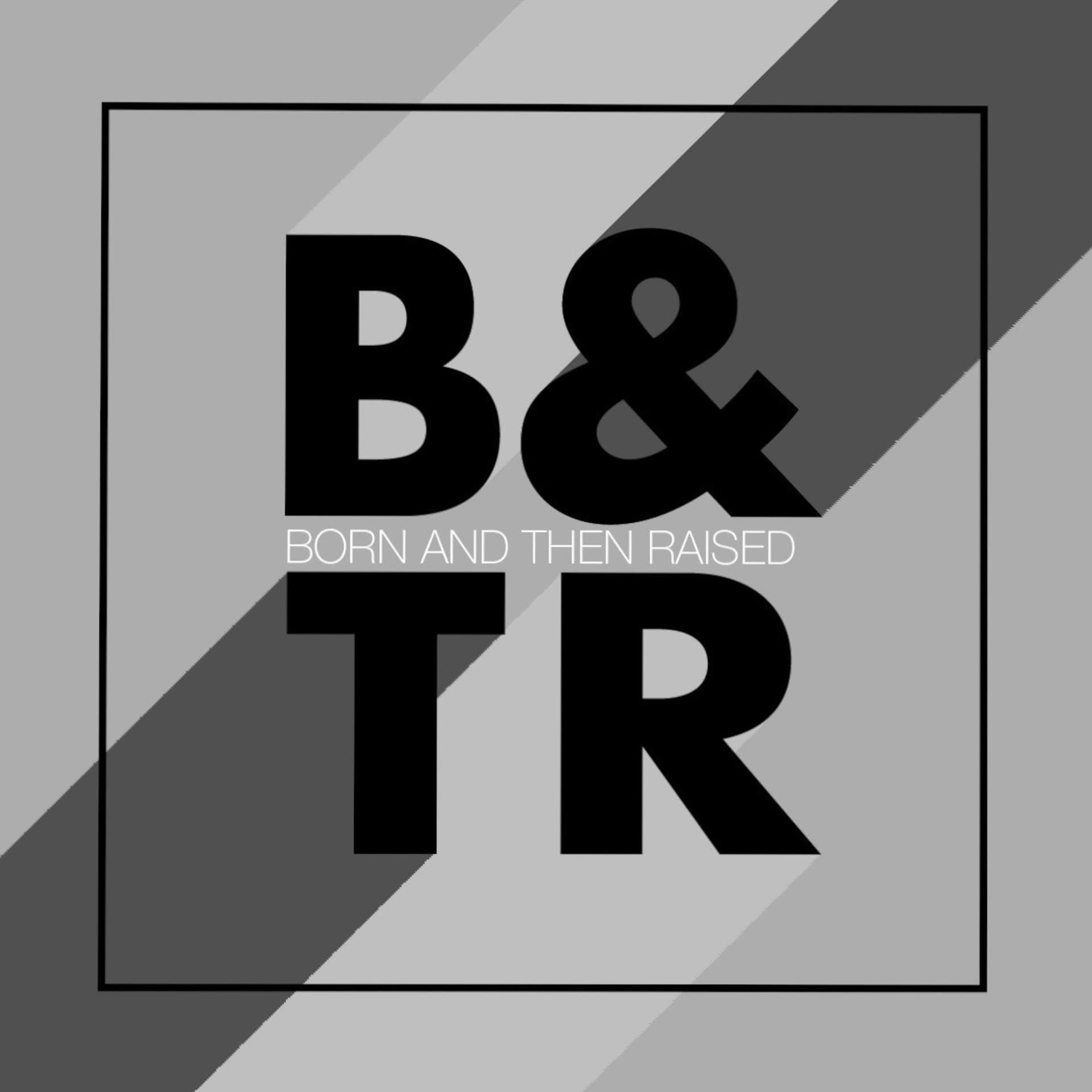 Born & Then Raised - Podcasts