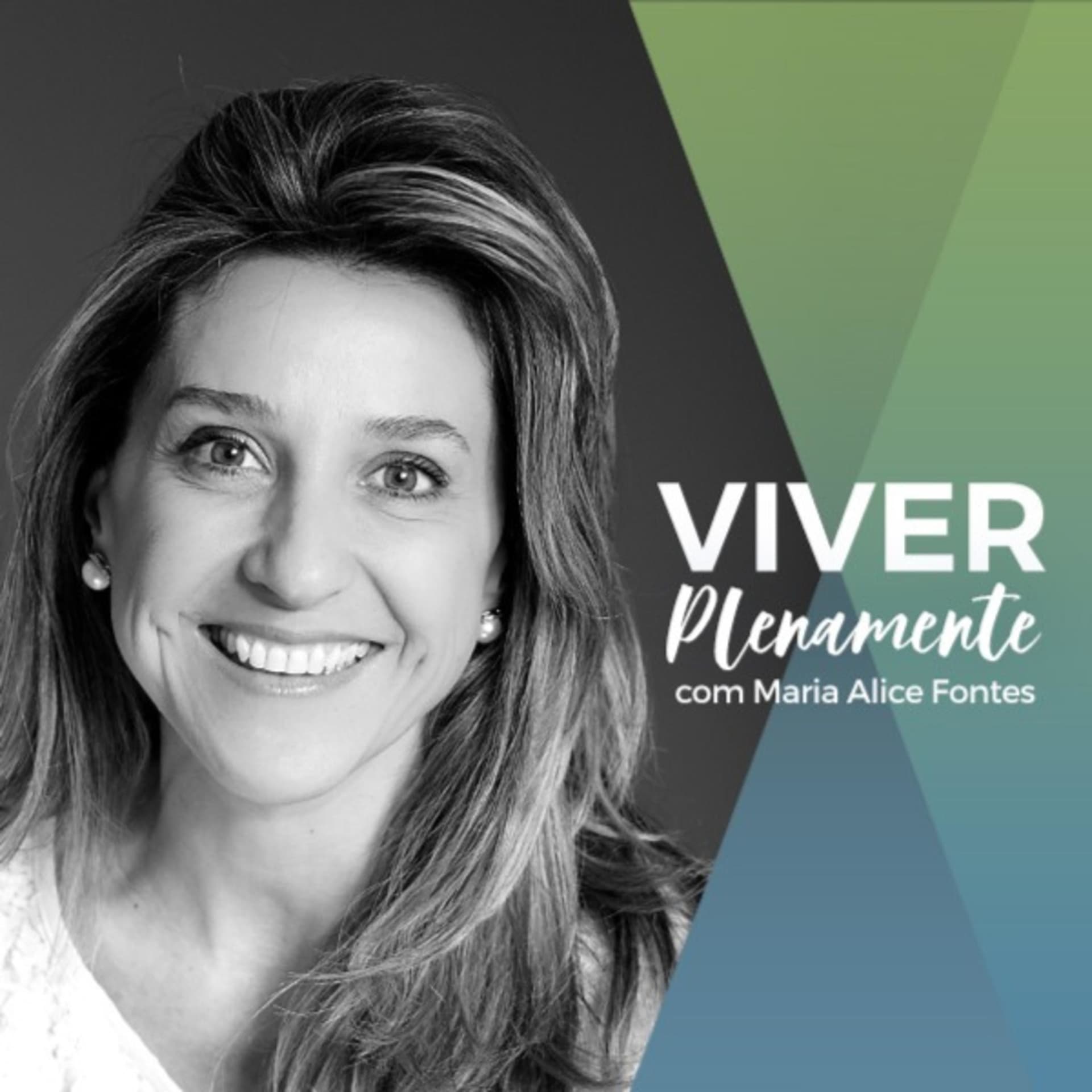 VIVER Plenamente com a psicóloga Maria Alice Fontes, Ph.D - Podcasts