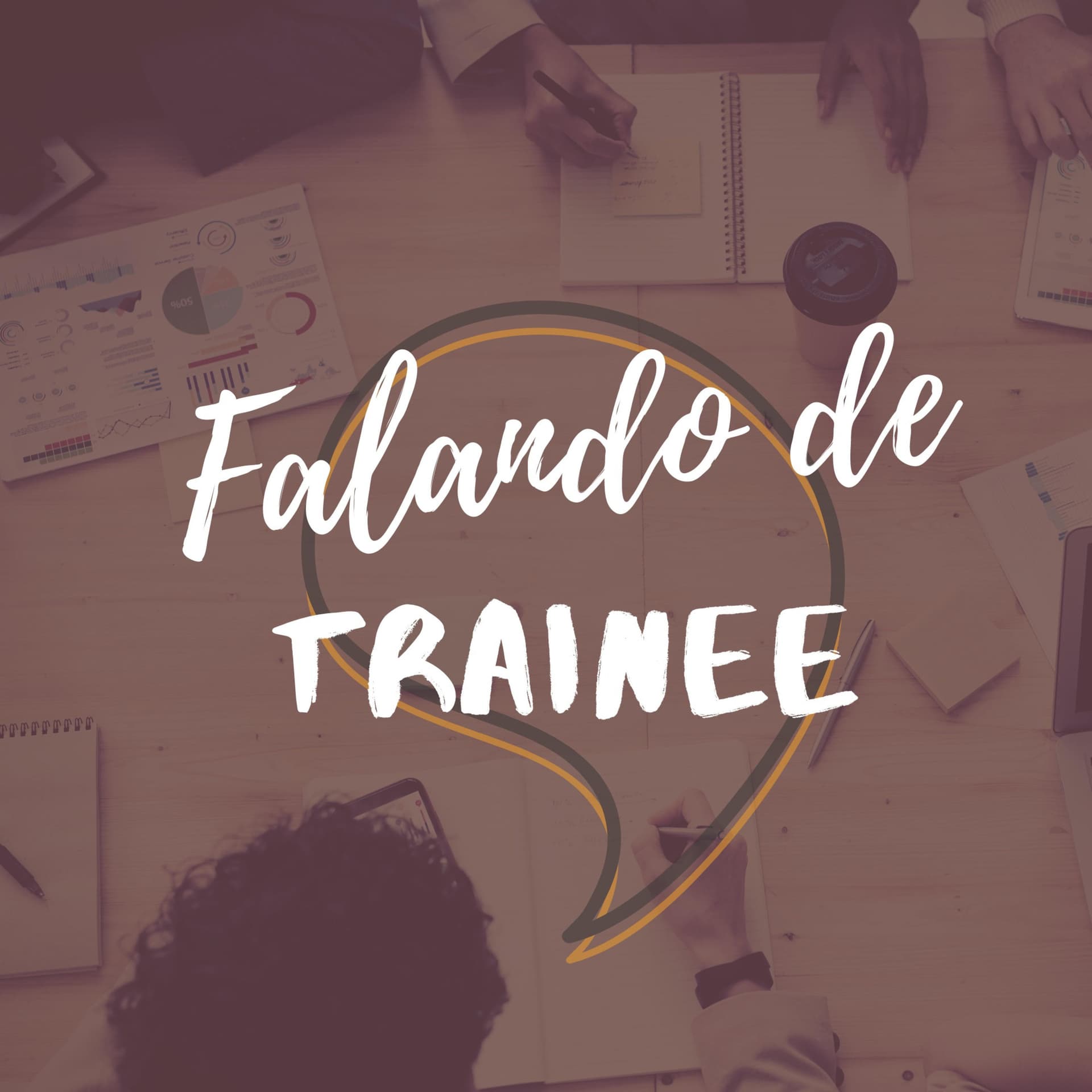 Falando de trainee - Podcasts
