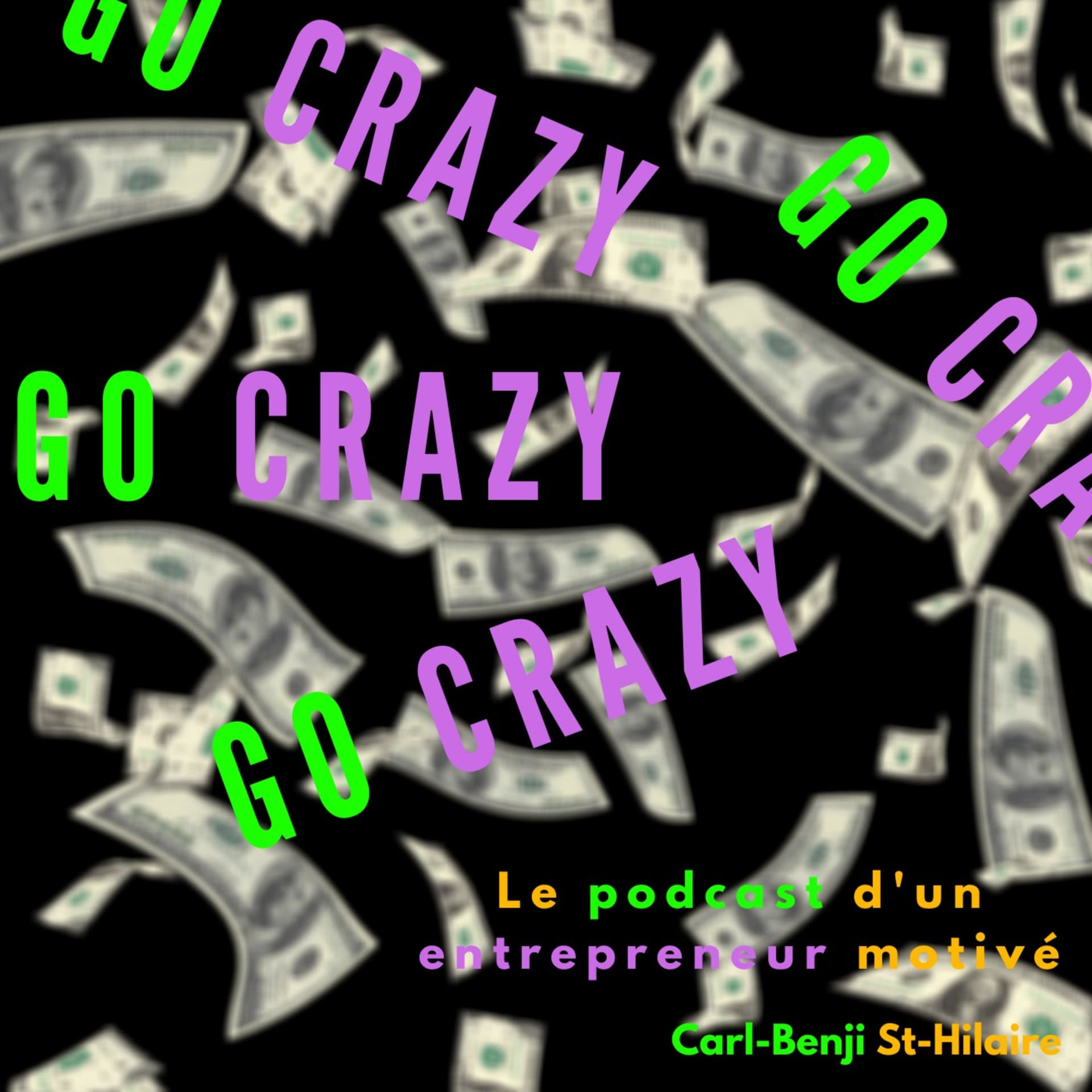 Go Crazy!: Le podcast d'un entrepreneur motivé - Podcasts