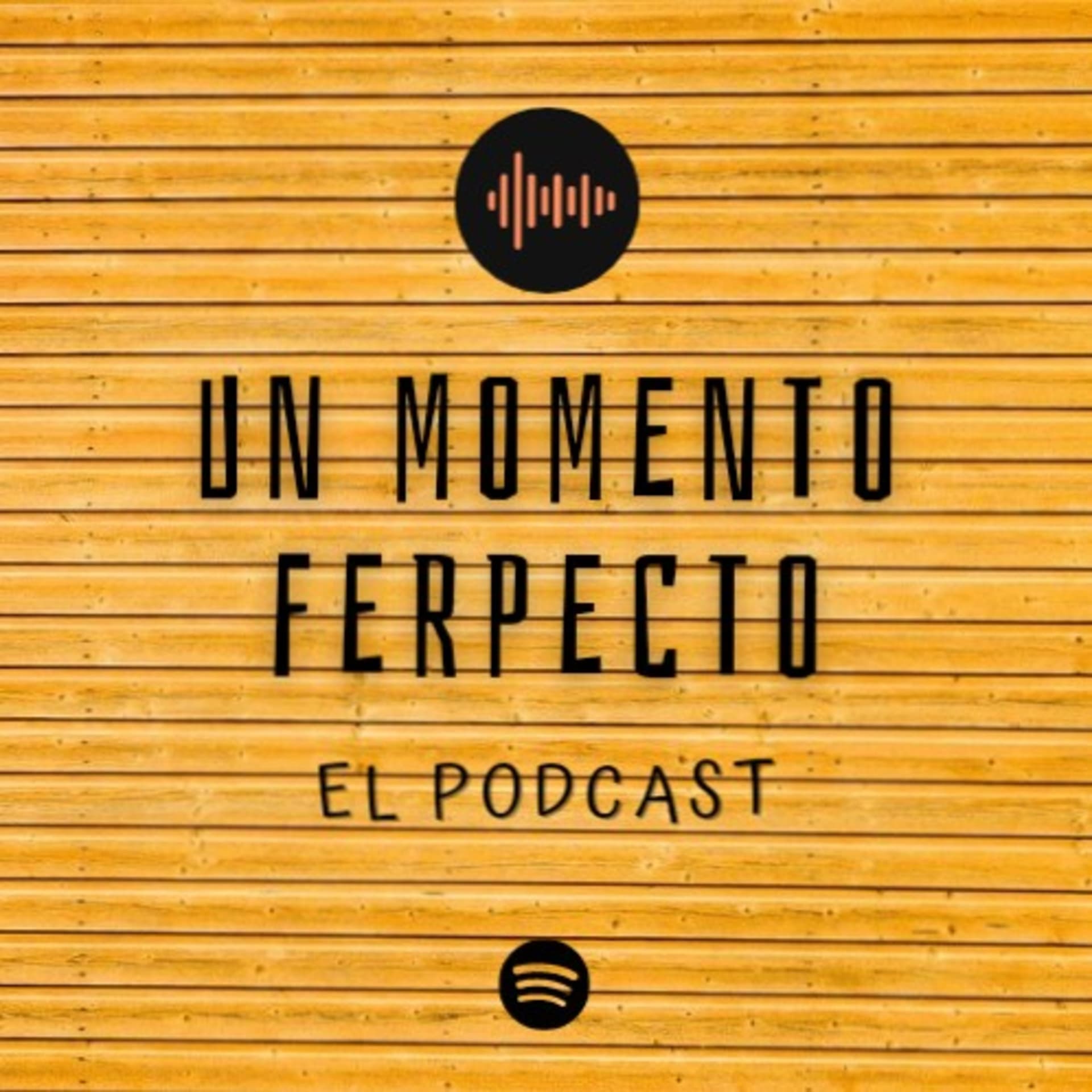 Un Momento Ferpecto El Podcast - Podcasts
